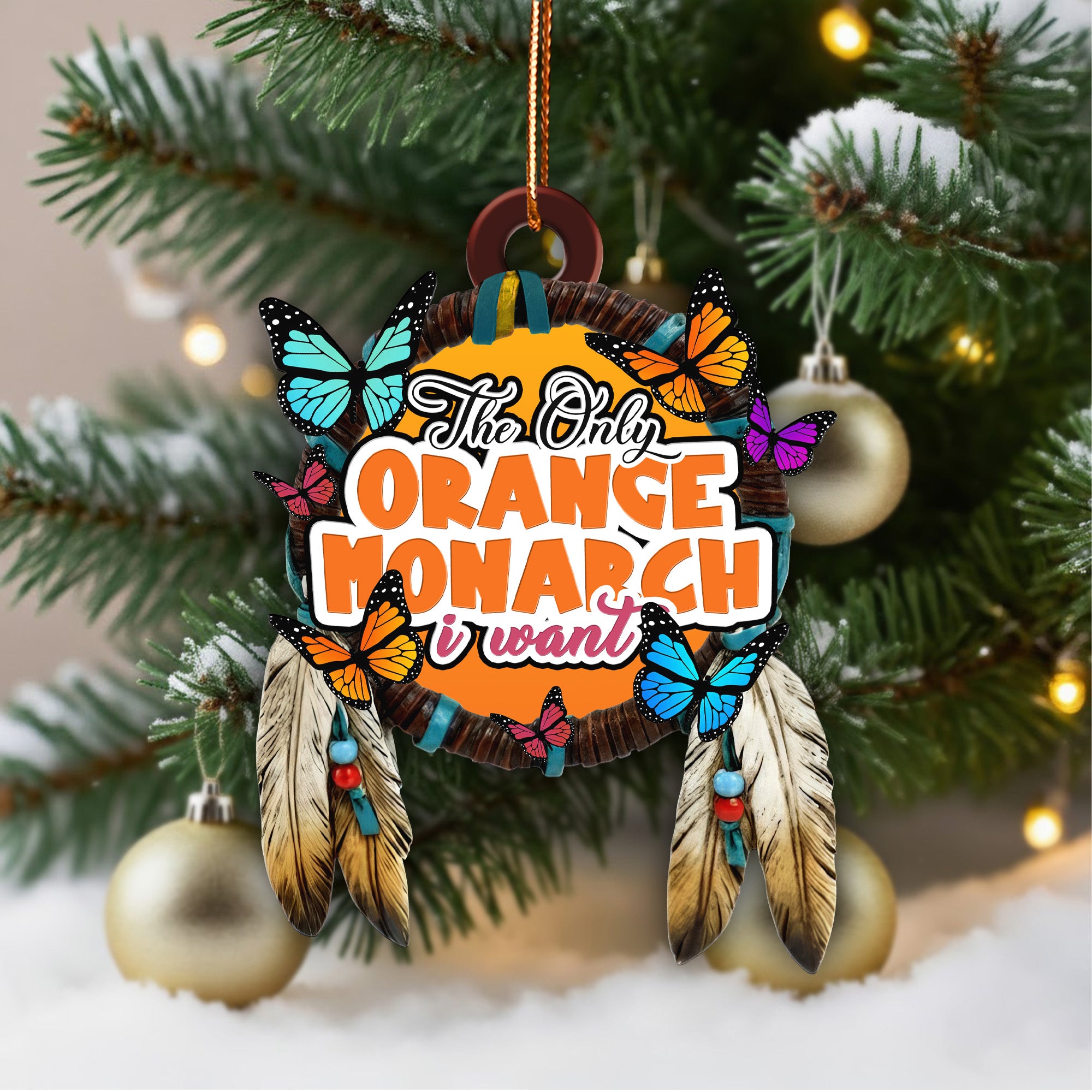 The Only Orange Monarch I Want Ornament Unique Christmas Gift Decor Flat Acrylic