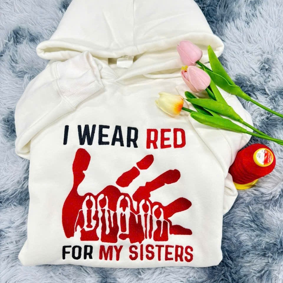 Embroidered shirt - I Wear Red for My Sisters – MMIW Awareness T-Shirt/Sweatshirt/Hoodie