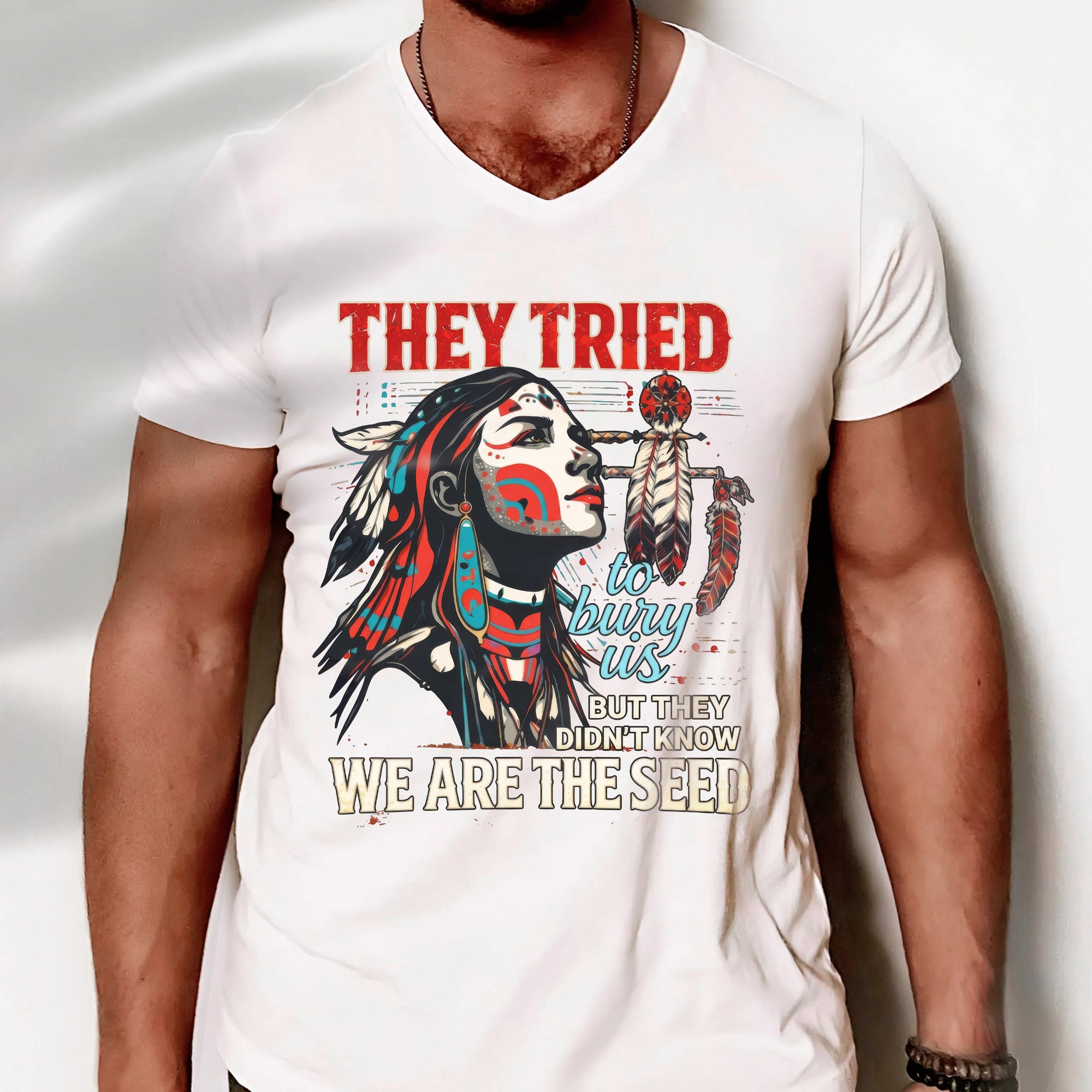 They Tried To Bury Us We Are The Seed – Native American Resilience Unisex T-shirt/T-shirt V-Neck/Hoodie/Sweatshirt