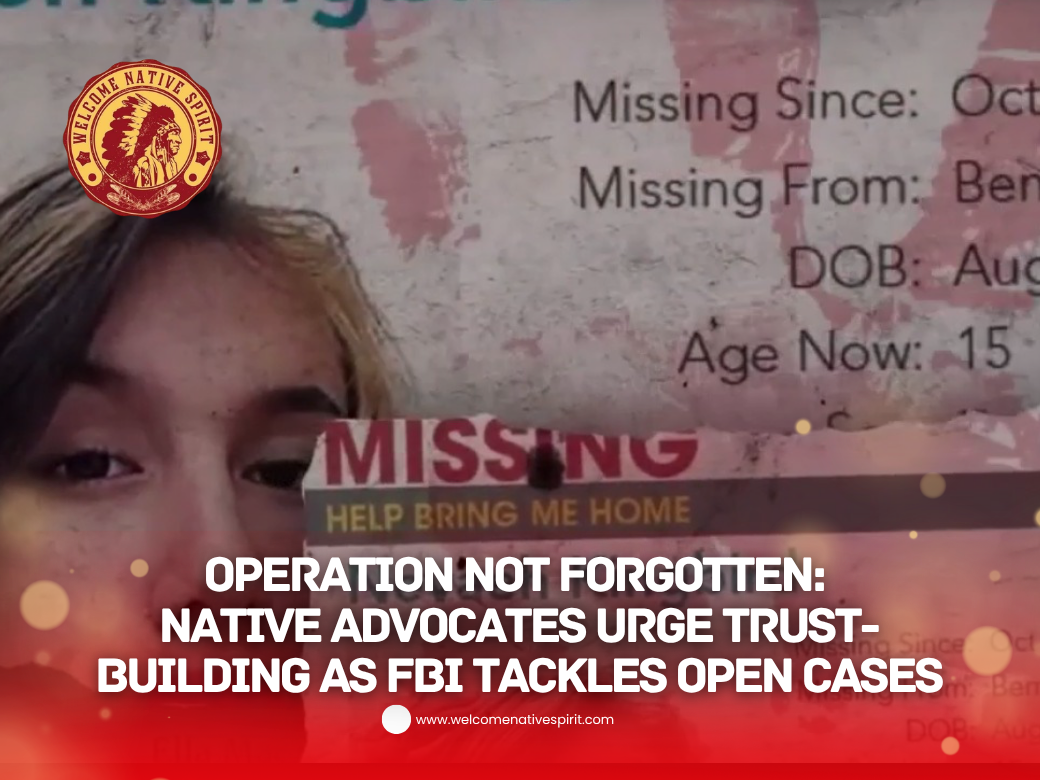 Operation Not Forgotten: Native advocates urge trust-building as FBI tackles open cases
