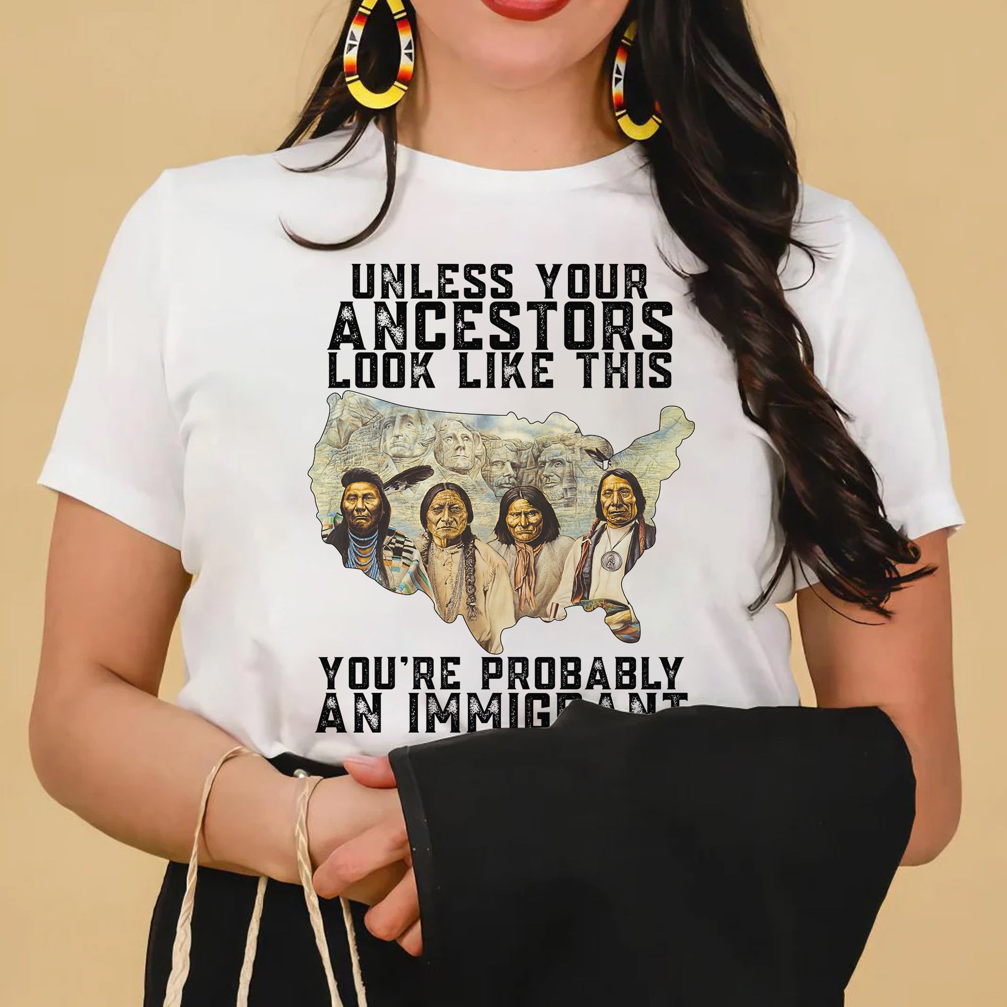 Unless Your Ancestors Look Like This. You're Probably An Immigrant Four Chief - Unisex T-Shirt/T-Shirt V-Neck/Hoodie/Sweatshirt
