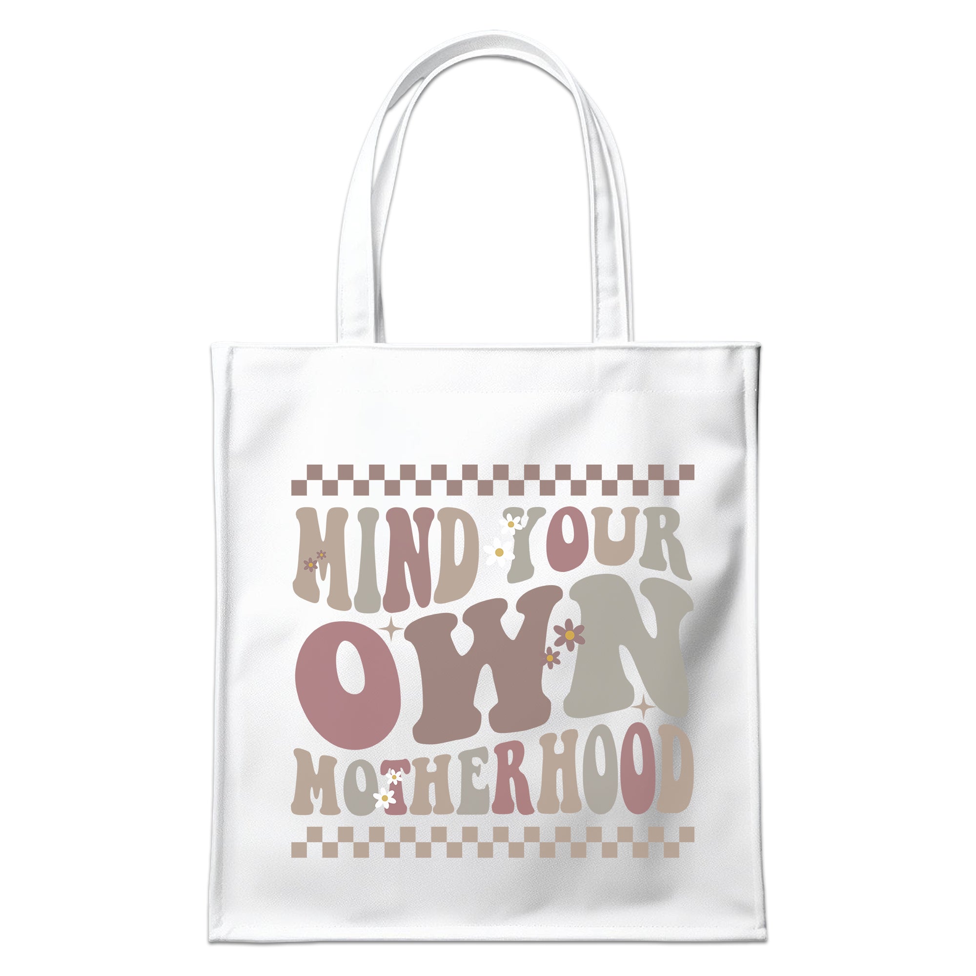 Mind Your Own Motherhood - Tote Bag