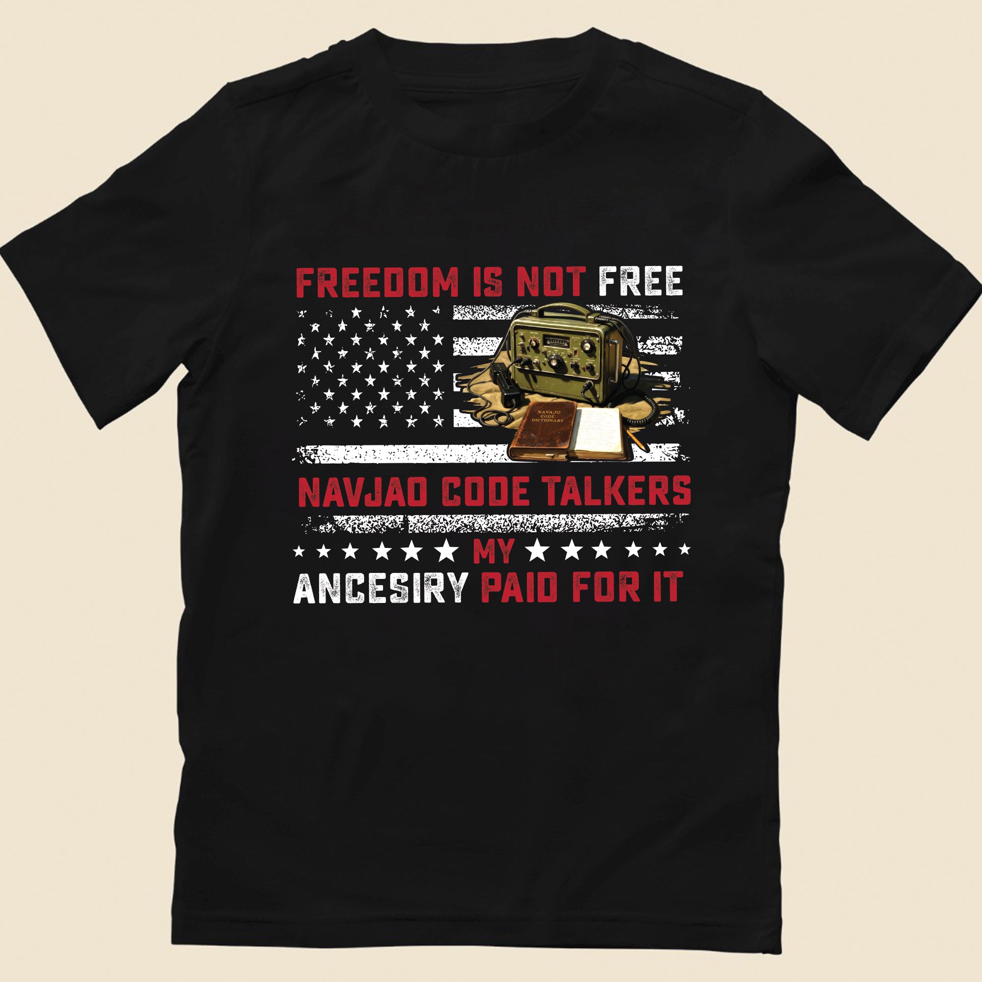 Navajo Code Talkers Heritage Freedom Is Not Free, My Ancestry Paid for It Unisex T-Shirt/T-Shirt V-Neck/Hoodie/Sweatshirt