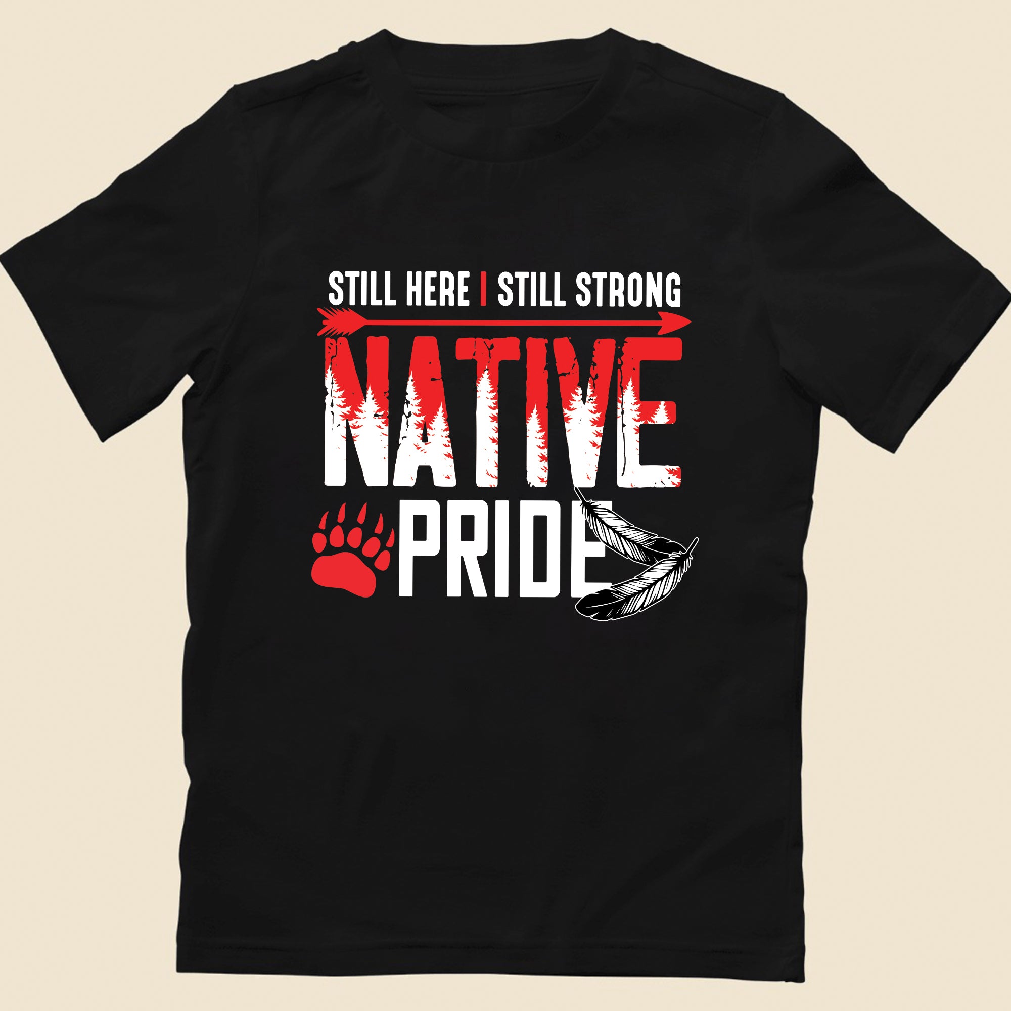 Still Here I Still Strong Native Pride Unisex T-Shirt/T-Shirt V-Neck/Hoodie/Sweatshirt