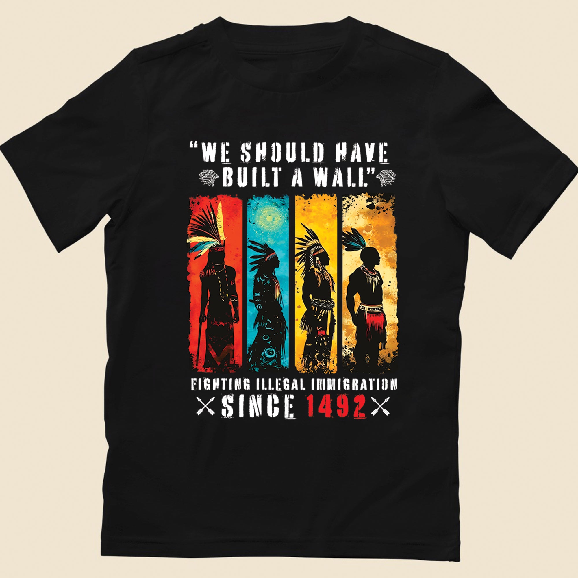 FIGHTING ILLEGAL IMMIGRATION SINCE 1492 Unisex T-Shirt/T-Shirt V-Neck/Hoodie/Sweatshirt