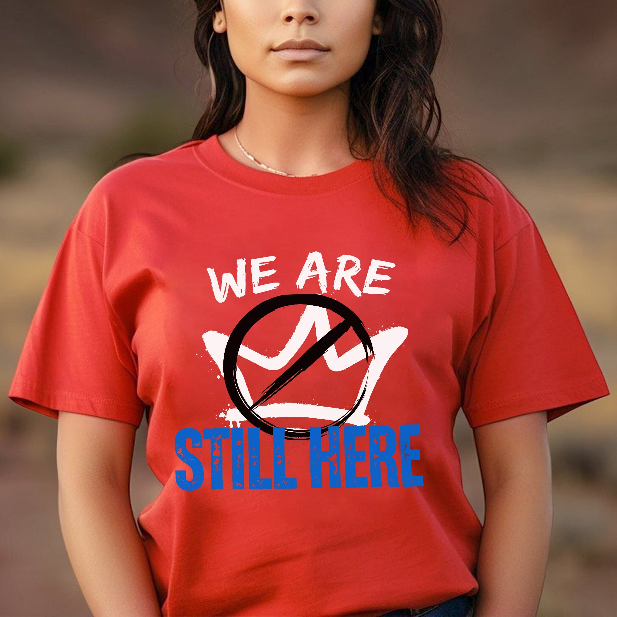 We Are Still Here - Native American Resistance Design Unisex T-shirt/T-shirt V-Neck/Hoodie/Sweatshirt