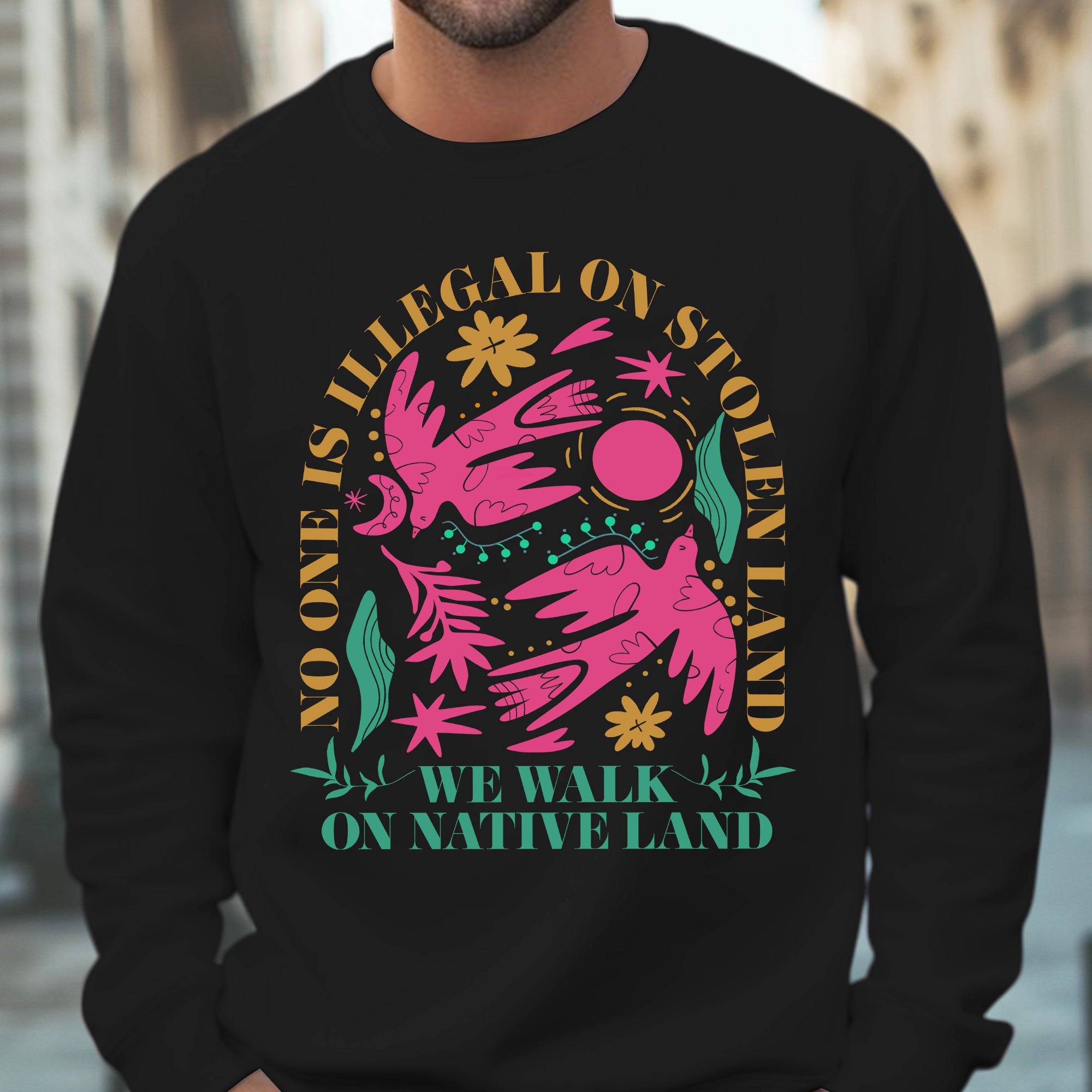 No One Is Illegal On Stolen Land. We Walk On Native Land Style 8 - One Sides Unisex T-shirt/Hoodie/Sweatshirt
