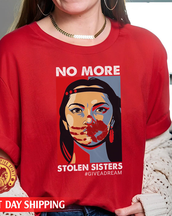 Give A Dream No More Stolen Sisters Unisex T-Shirt/Hoodie/Sweatshirt