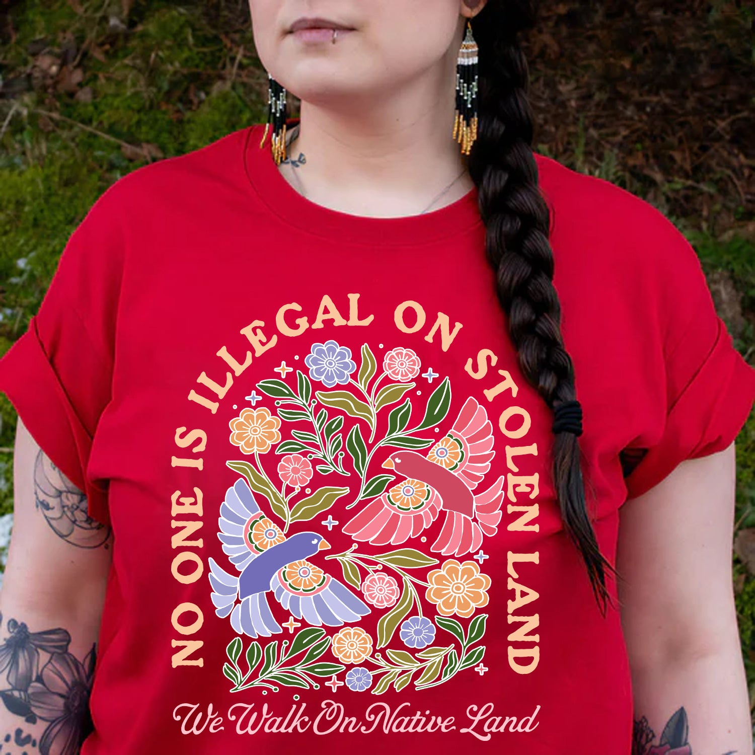 No One Is Illegal on Stolen Land We Walk on Native Land Indigenous Solidarity Floral Birds Unisex T-shirt/V-neck T-shirt/Hoodie/Sweatshirt One Side