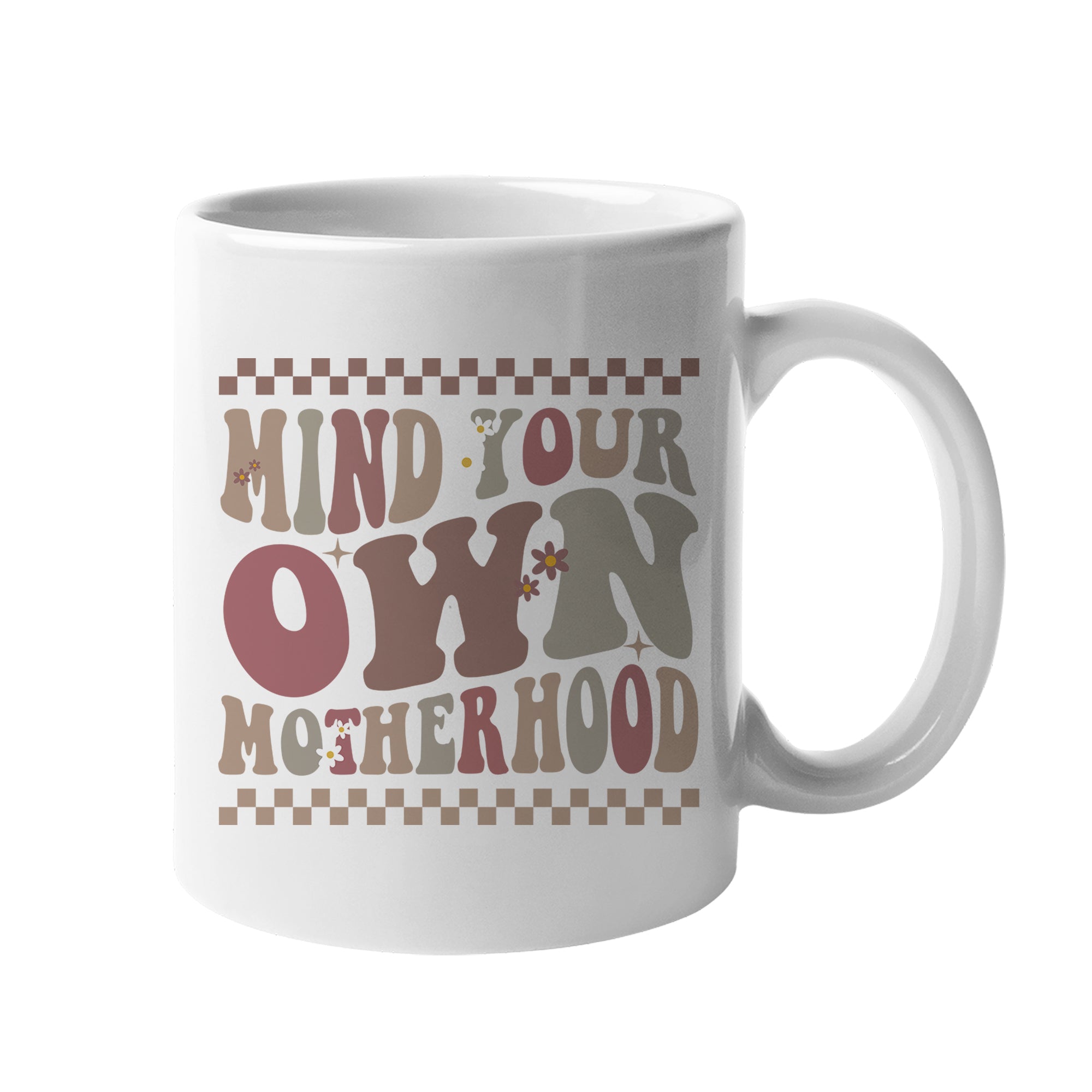 Mind Your Own Motherhood Mug