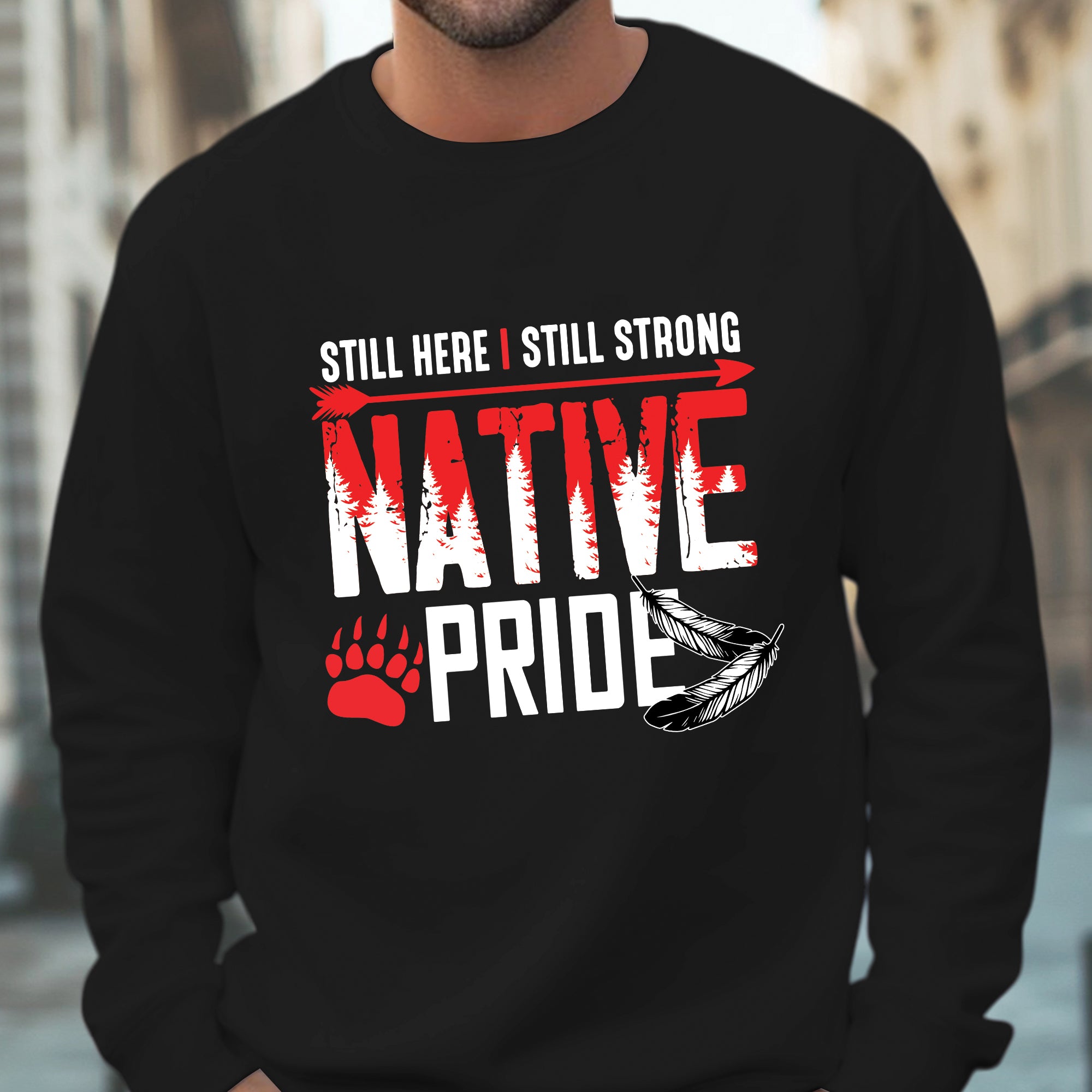 Still Here I Still Strong Native Pride Unisex T-Shirt/T-Shirt V-Neck/Hoodie/Sweatshirt