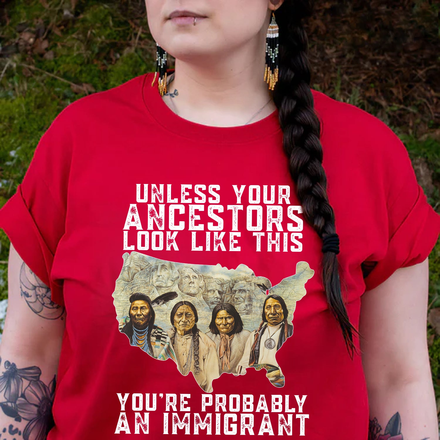Unless Your Ancestors Look Like This. You're Probably An Immigrant Four Chief - Unisex T-Shirt/T-Shirt V-Neck/Hoodie/Sweatshirt