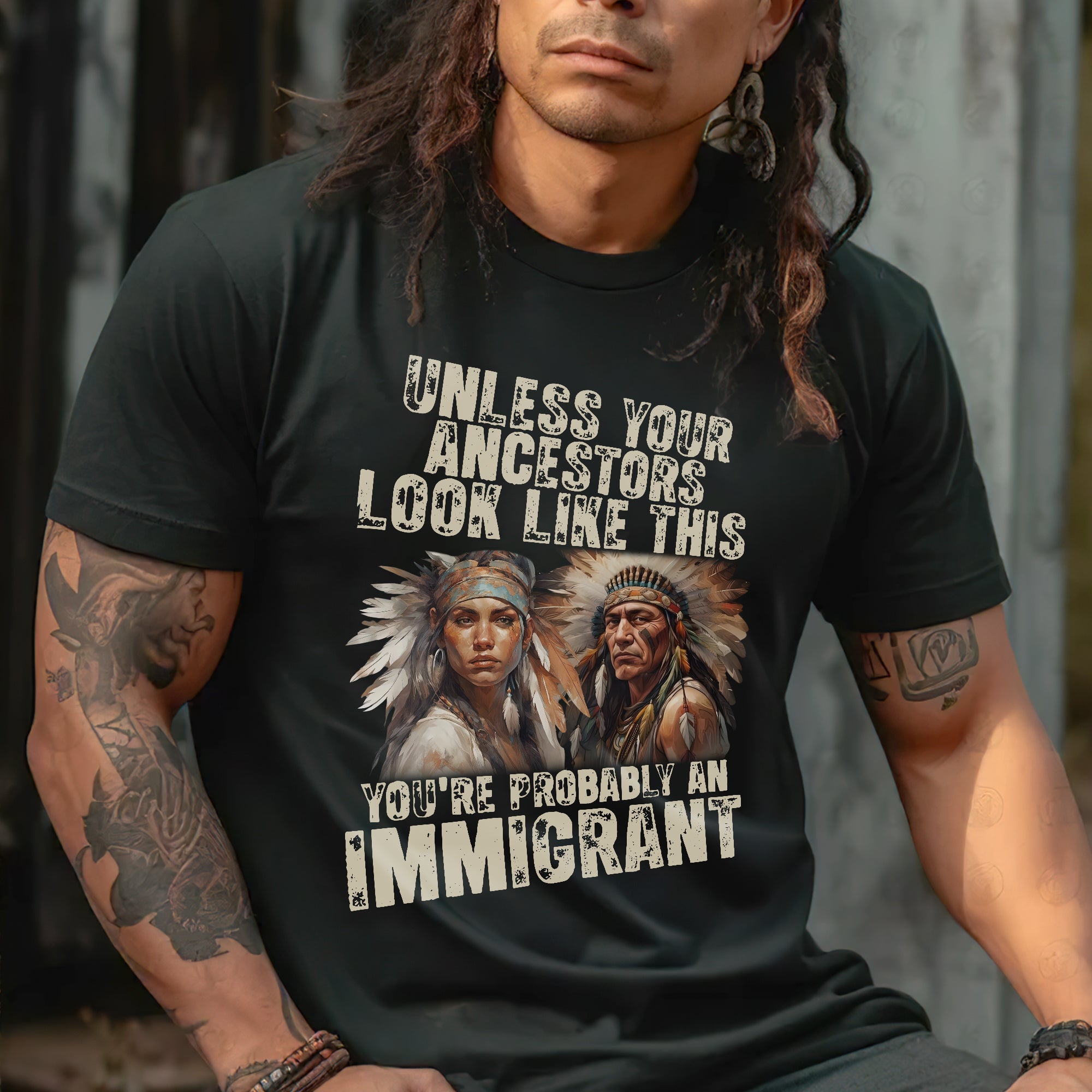 Unless Your Ancestors Look Like This. You're Probably An Immigrant - Unisex T-Shirt/T-Shirt V-Neck/Hoodie/Sweatshirt