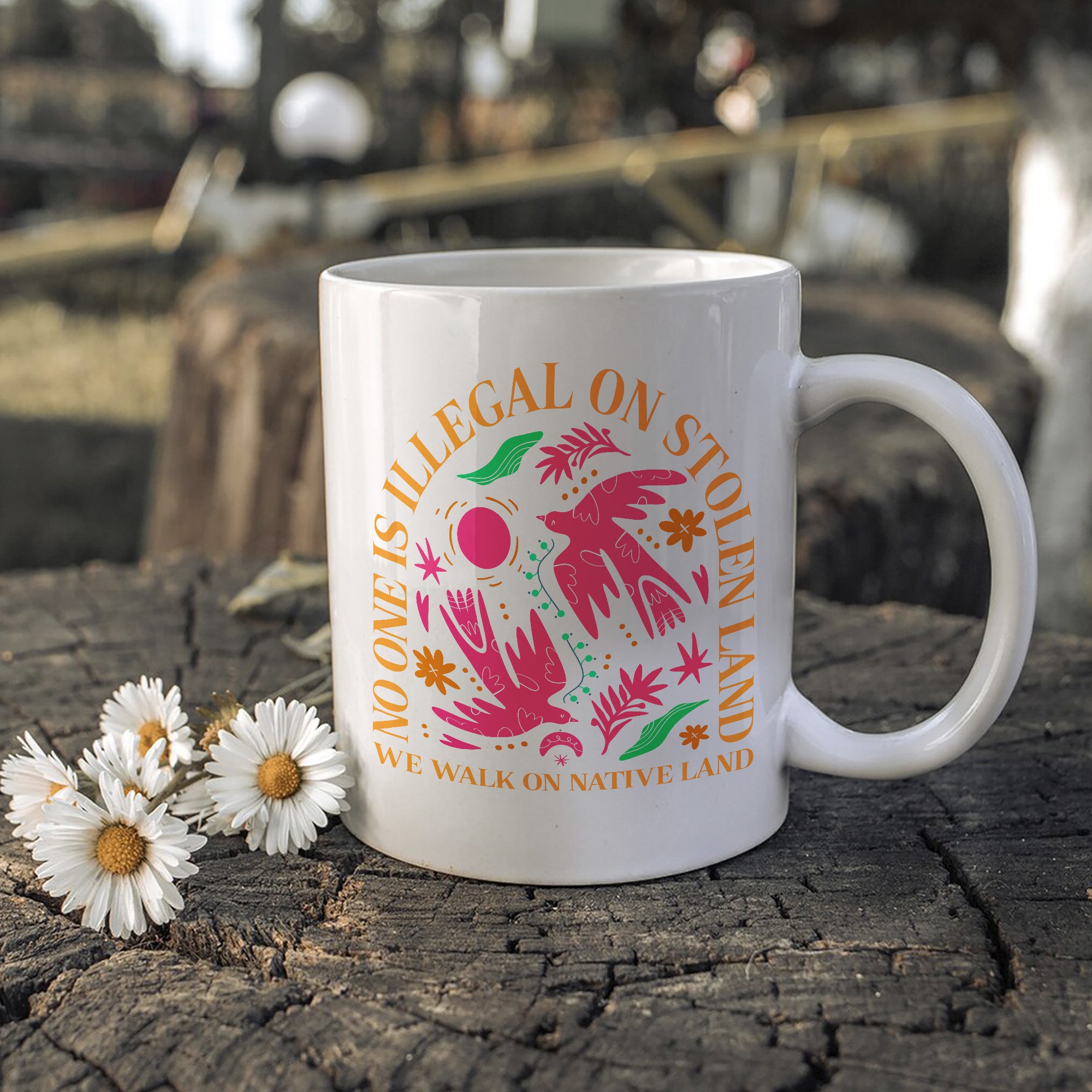 No One Is Illegal On Stolen Land. We Walk On Native Land Mug Style 2