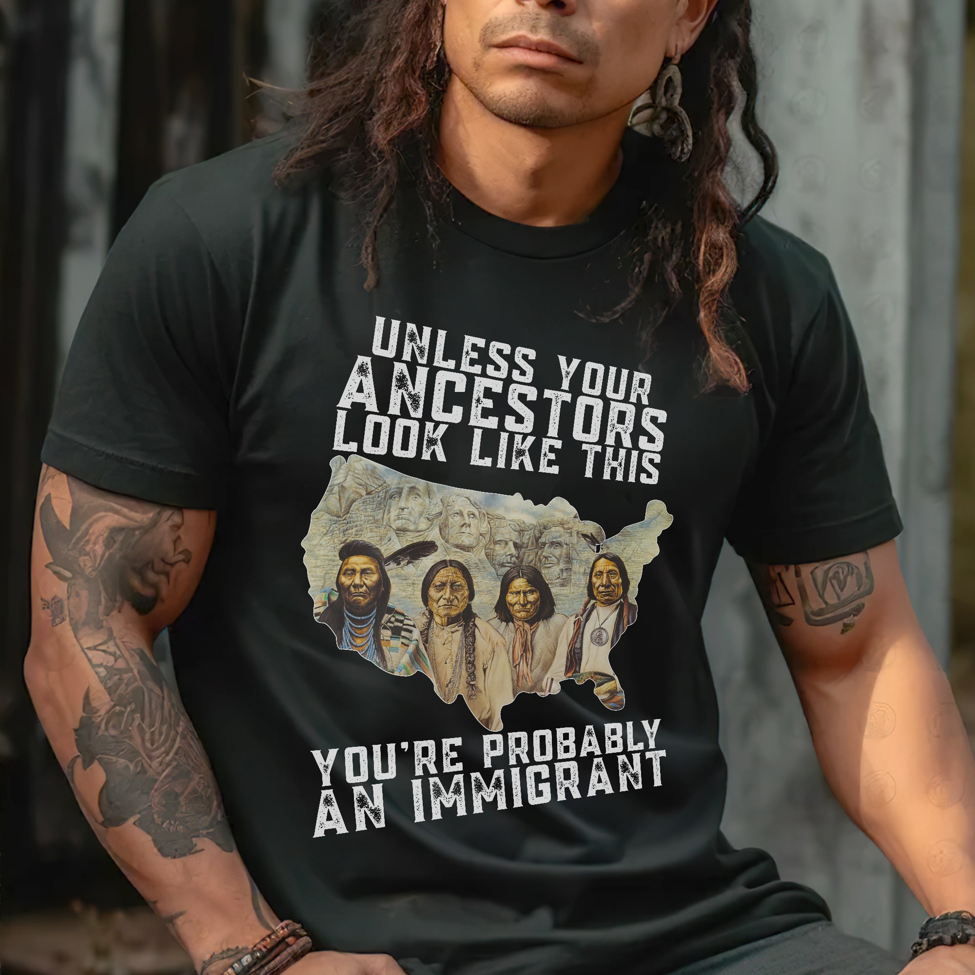 Unless Your Ancestors Look Like This. You're Probably An Immigrant Four Chief - Unisex T-Shirt/T-Shirt V-Neck/Hoodie/Sweatshirt