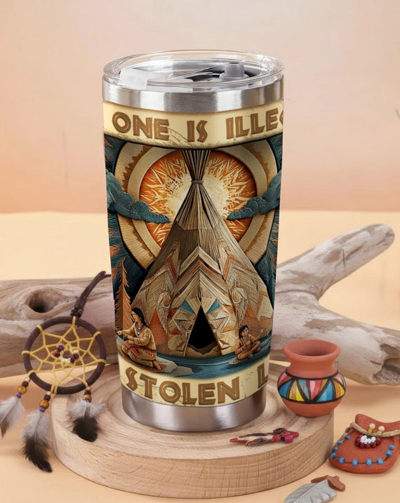No One Is Illegal on Stolen Land Native American Teepee Tumbler Stainless Steel Drinking Cup