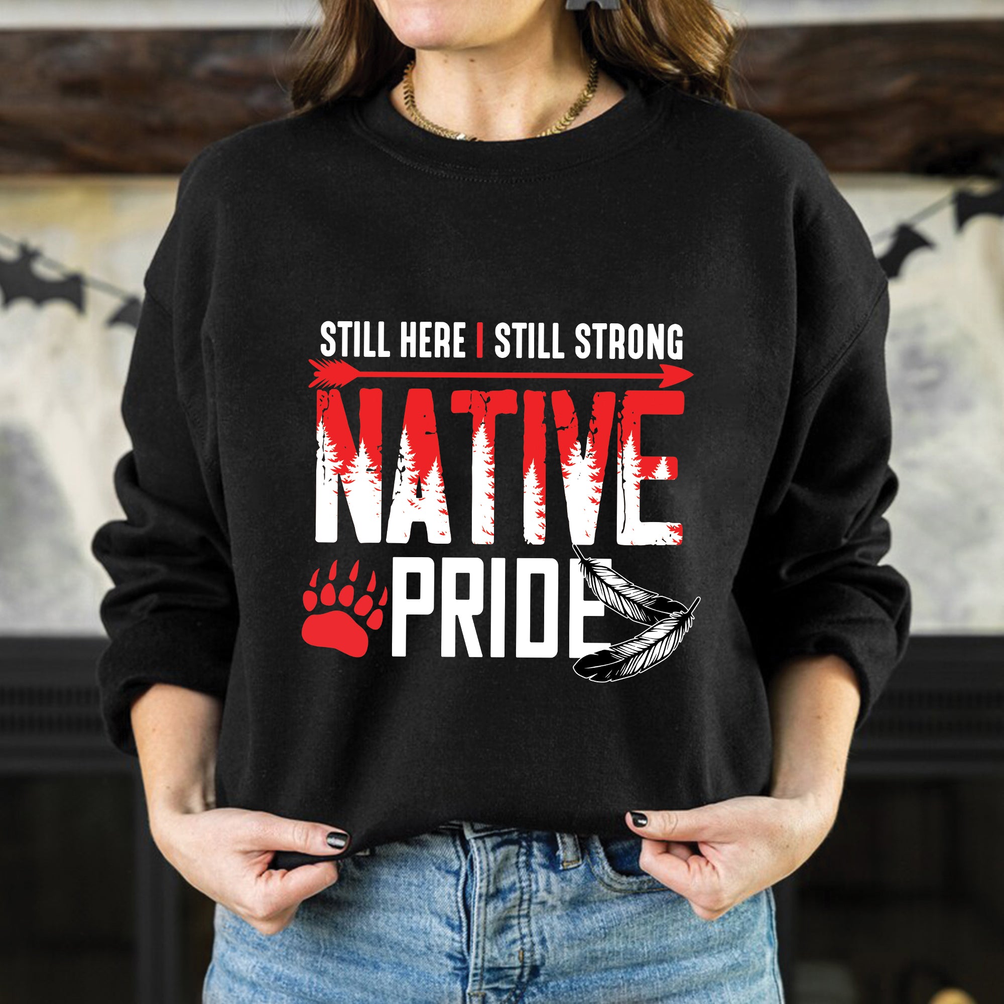 Still Here I Still Strong Native Pride Unisex T-Shirt/T-Shirt V-Neck/Hoodie/Sweatshirt