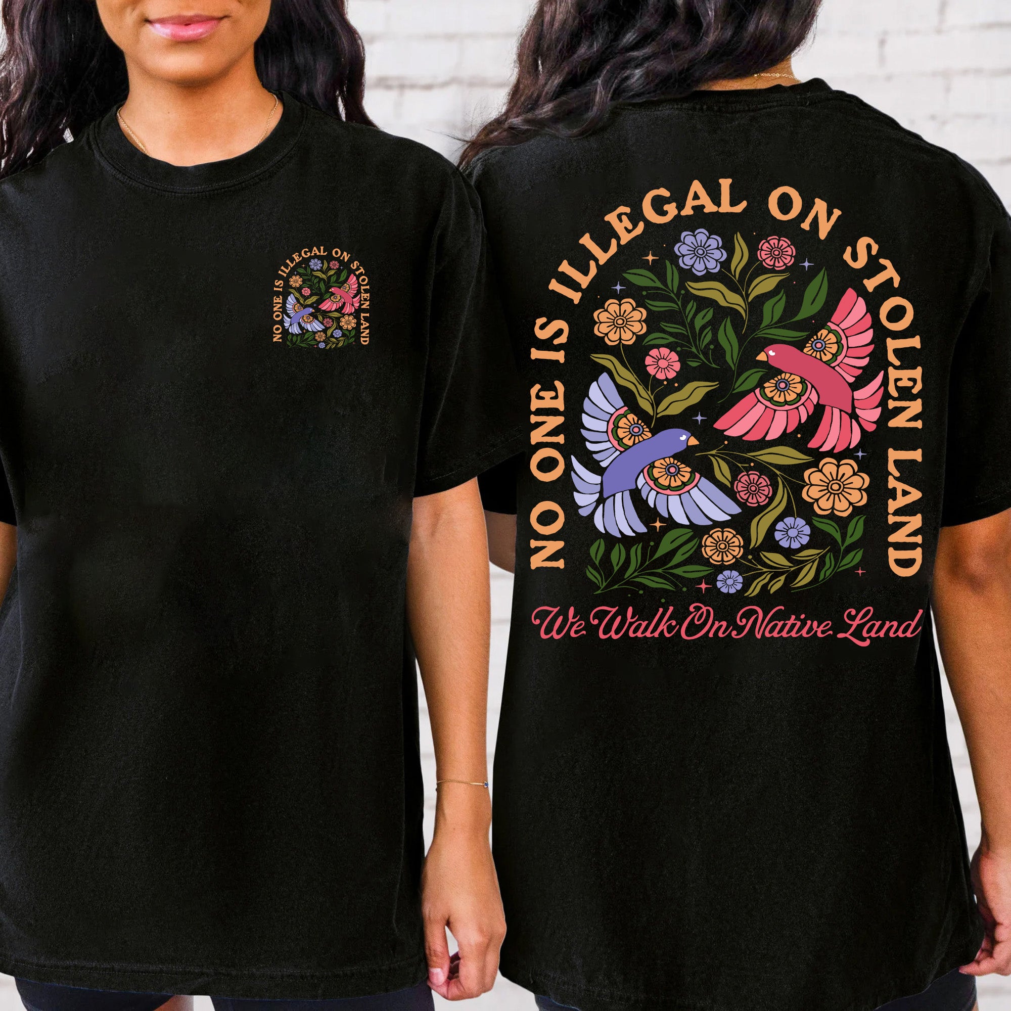 No One Is Illegal on Stolen Land We Walk on Native Land Indigenous Solidarity Floral Birds Unisex T-shirt/V-neck T-shirt/Hoodie/Sweatshirt Two Sides