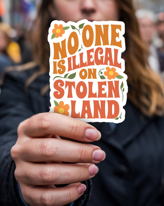 Sticker No One Is Illegal On Stolen Land