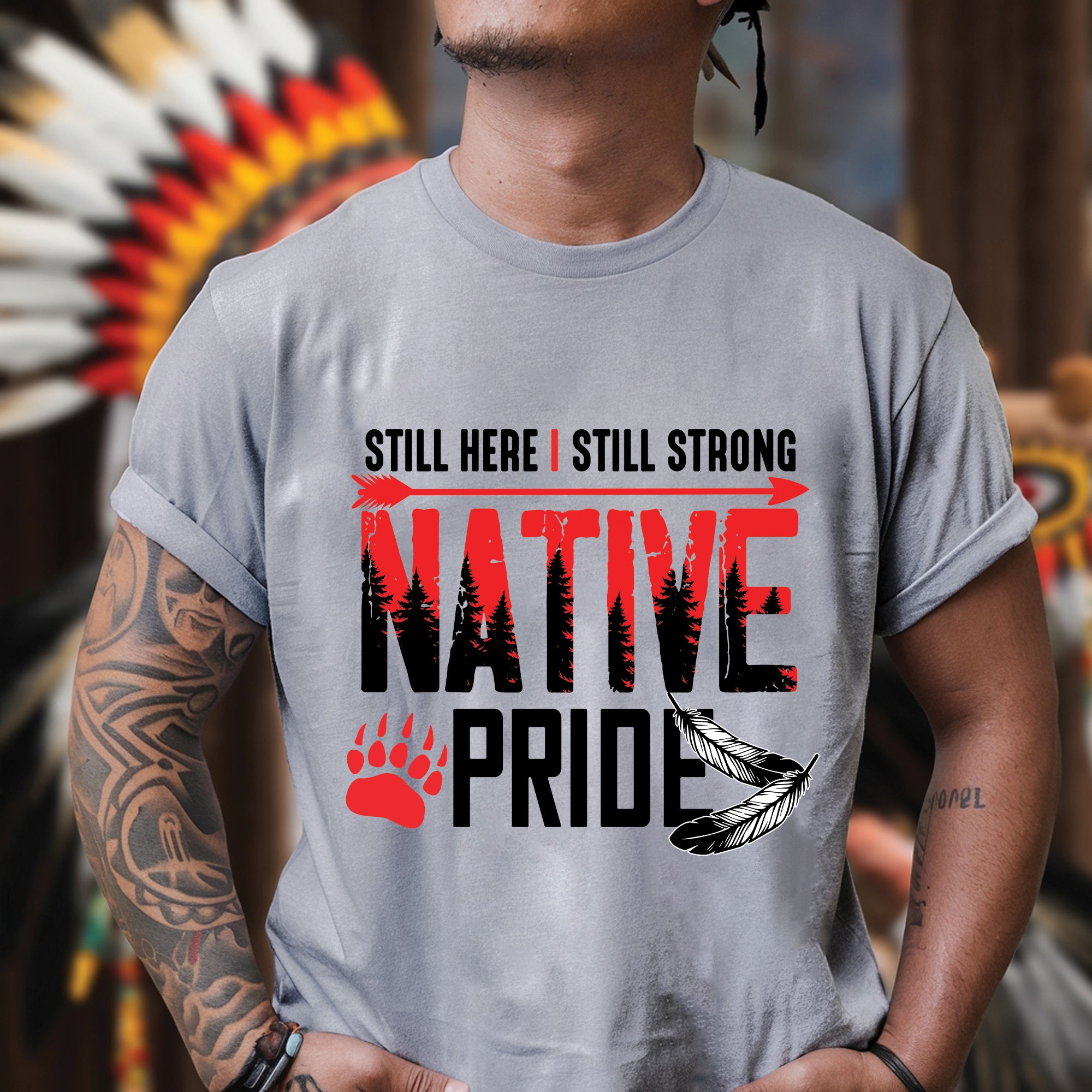 Still Here I Still Strong Native Pride Unisex T-Shirt/T-Shirt V-Neck/Hoodie/Sweatshirt