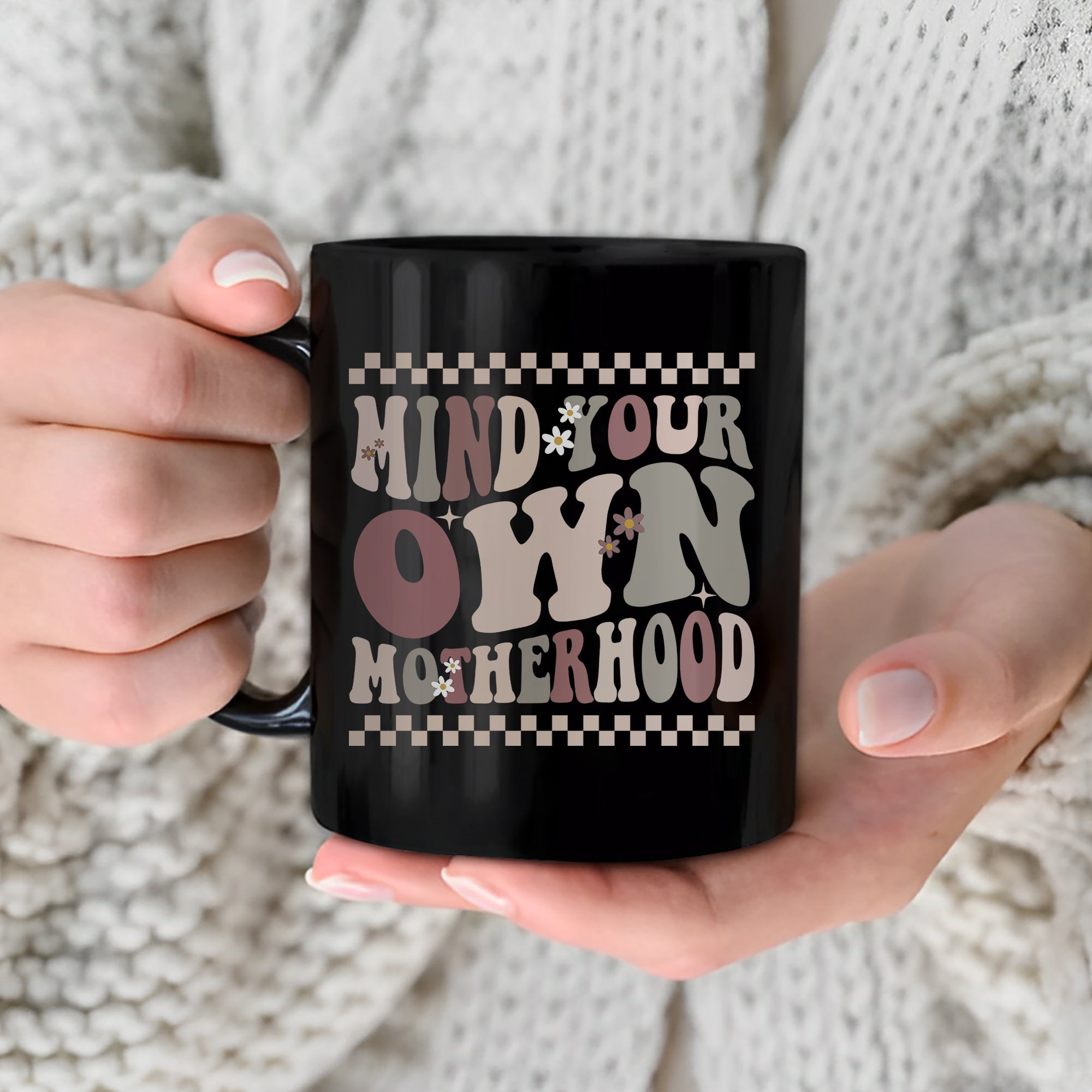Mind Your Own Motherhood Mug