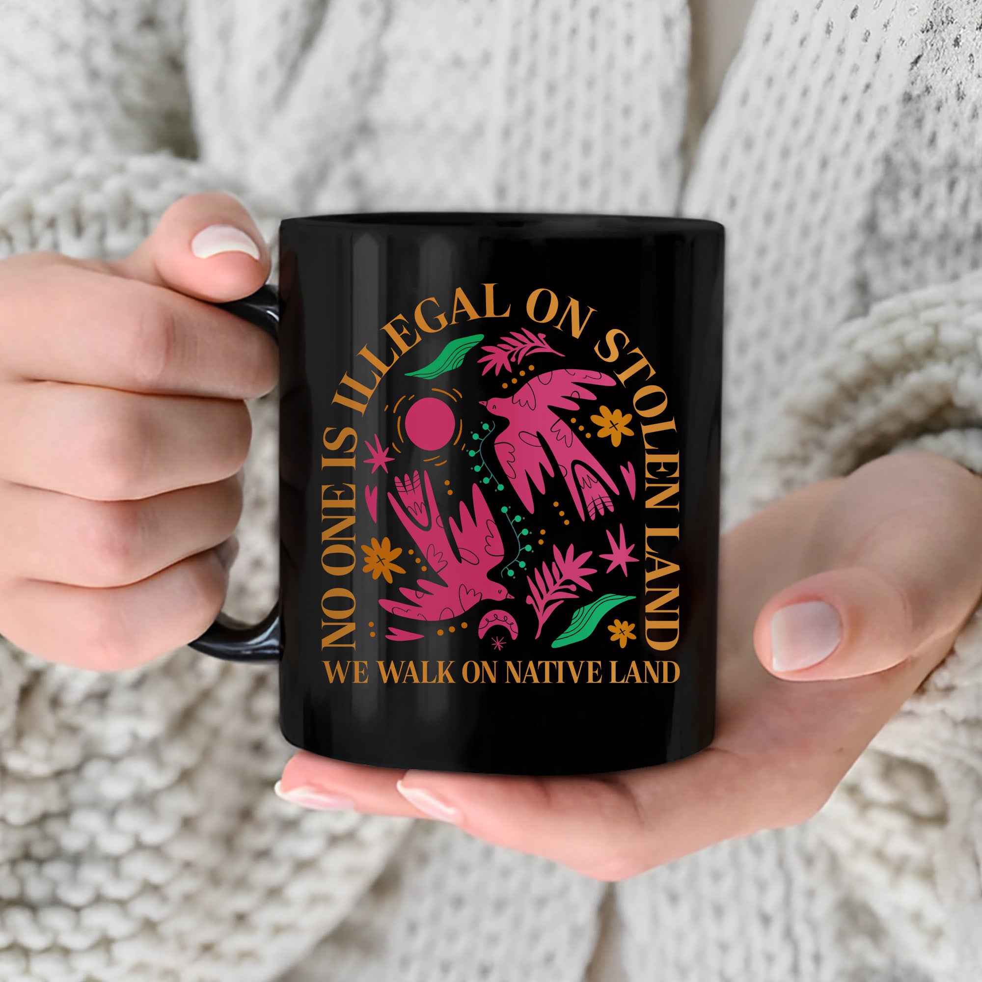 No One Is Illegal On Stolen Land. We Walk On Native Land Mug Style 2