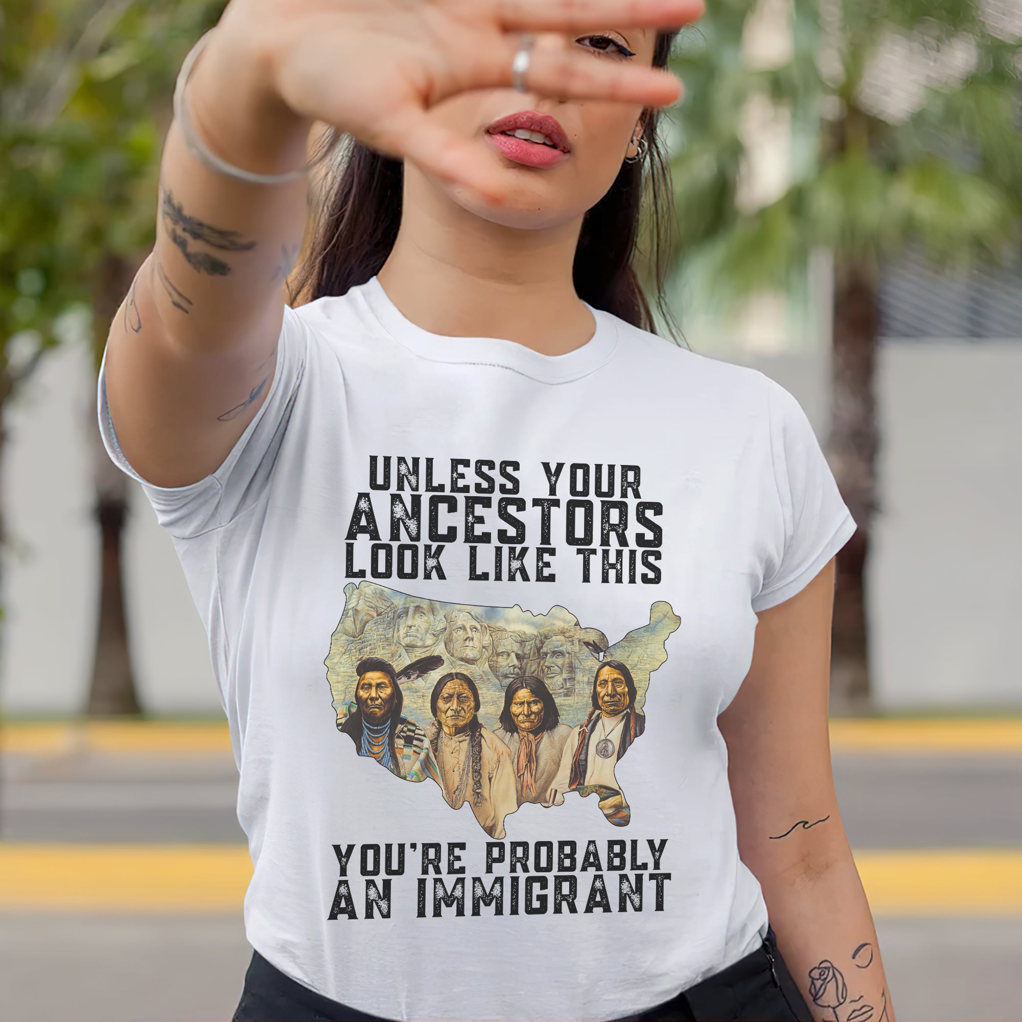 Unless Your Ancestors Look Like This. You're Probably An Immigrant Four Chief - Unisex T-Shirt/T-Shirt V-Neck/Hoodie/Sweatshirt