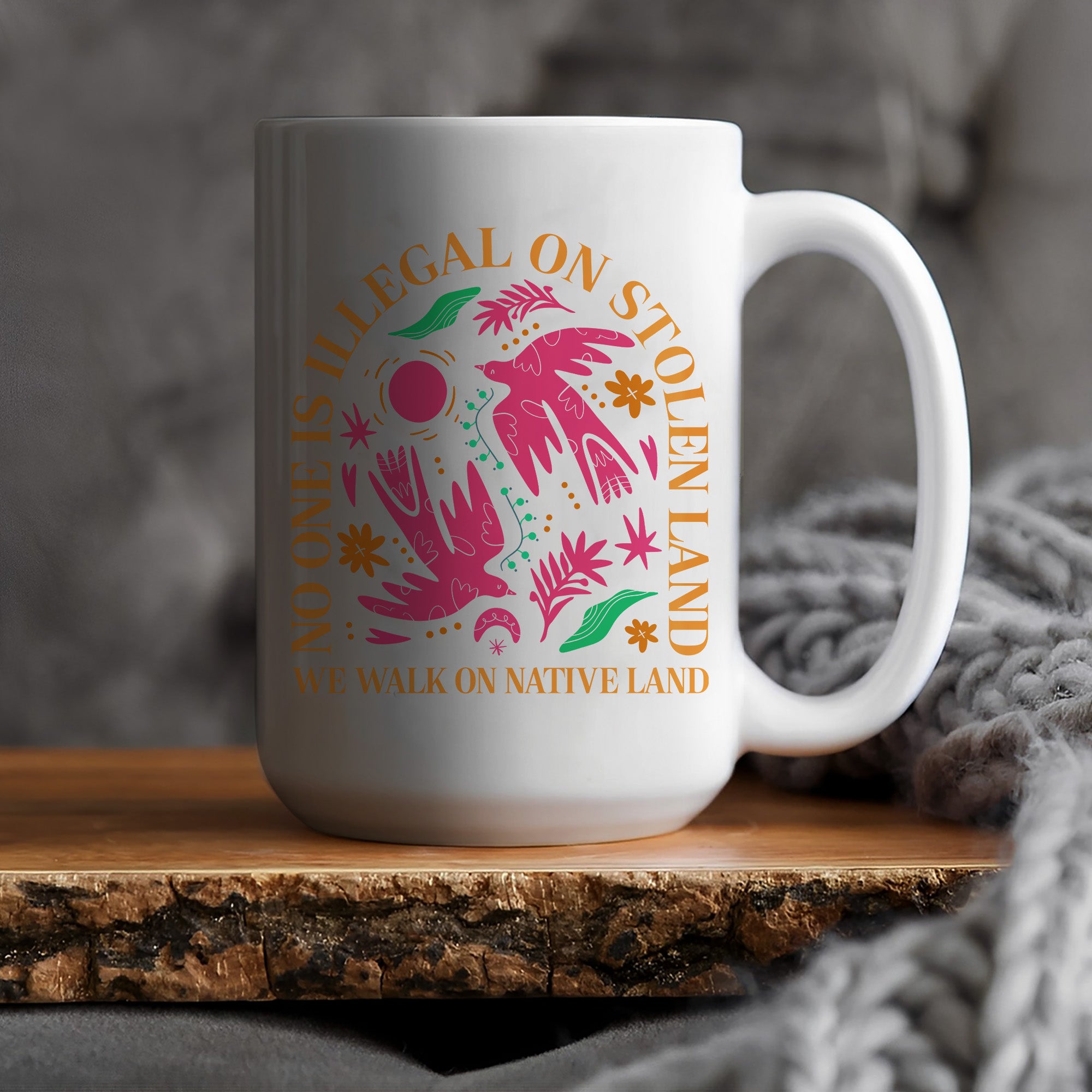 No One Is Illegal On Stolen Land. We Walk On Native Land Mug Style 2