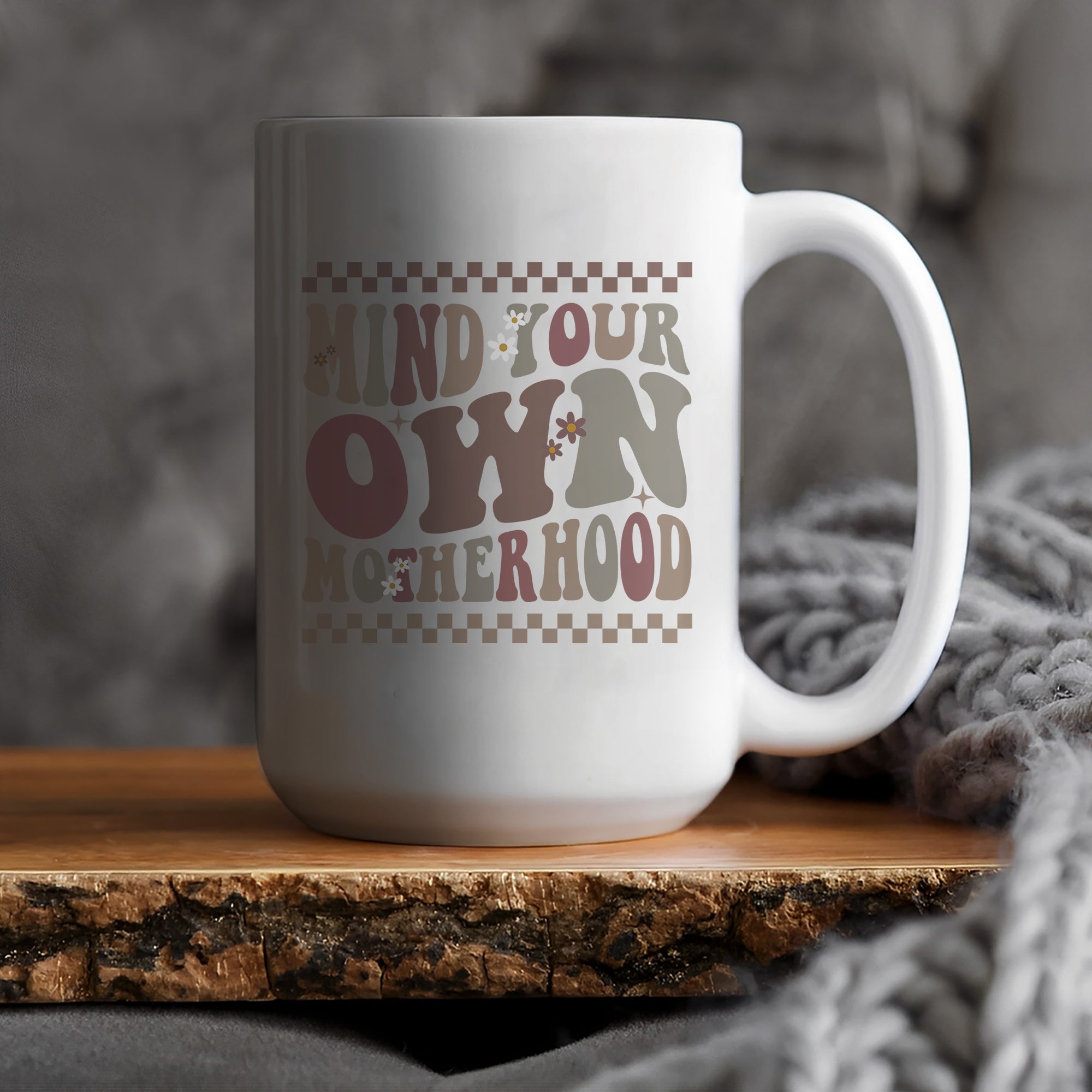 Mind Your Own Motherhood Mug