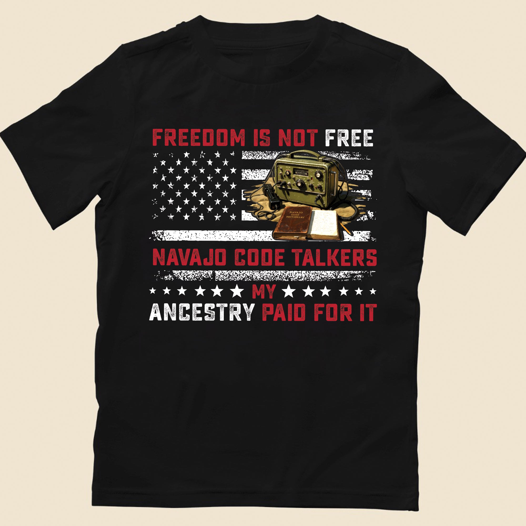 Navajo Code Talkers Heritage Freedom Is Not Free, My Ancestry Paid for It Unisex T-Shirt/T-Shirt V-Neck/Hoodie/Sweatshirt