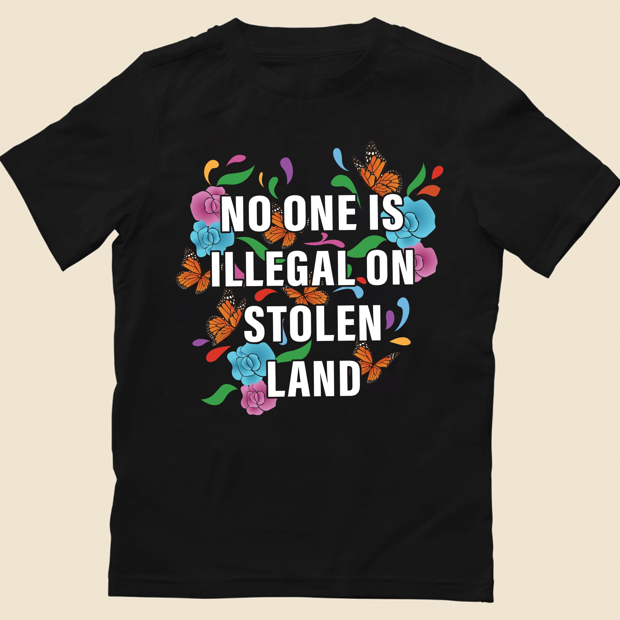 No One Is Illegal On Stolen Land Colorful Butterfly and Floral Design Unisex T-shirt/V-neck T-shirt/Hoodie/Sweatshirt