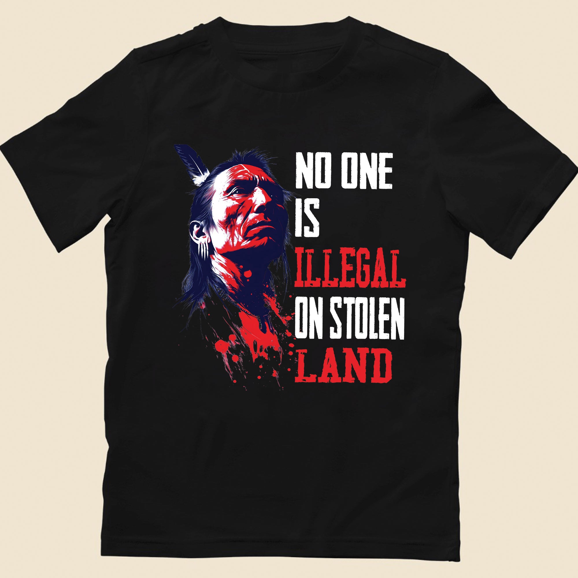 No One Is Illegal On Stolen Land Native American Warrior Unisex T-shirt/V-neck T-shirt/Hoodie/Sweatshirt
