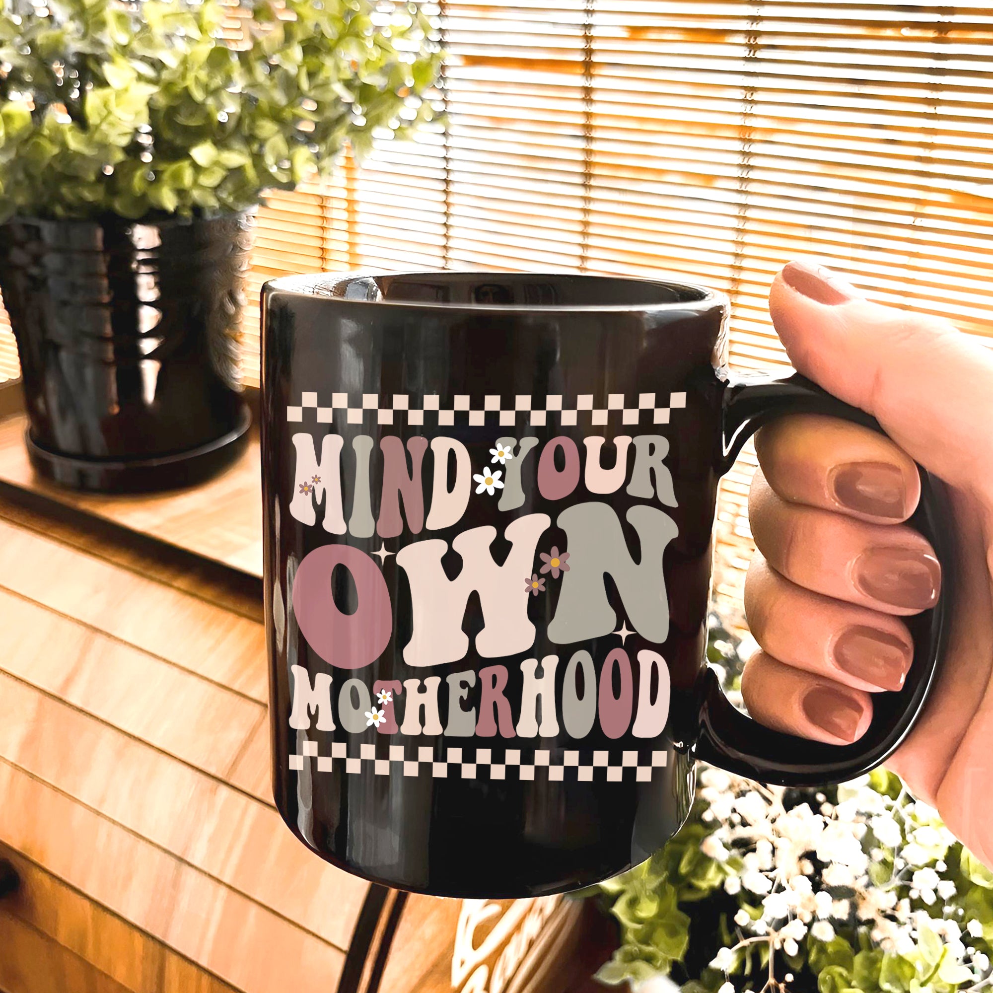 Mind Your Own Motherhood Mug