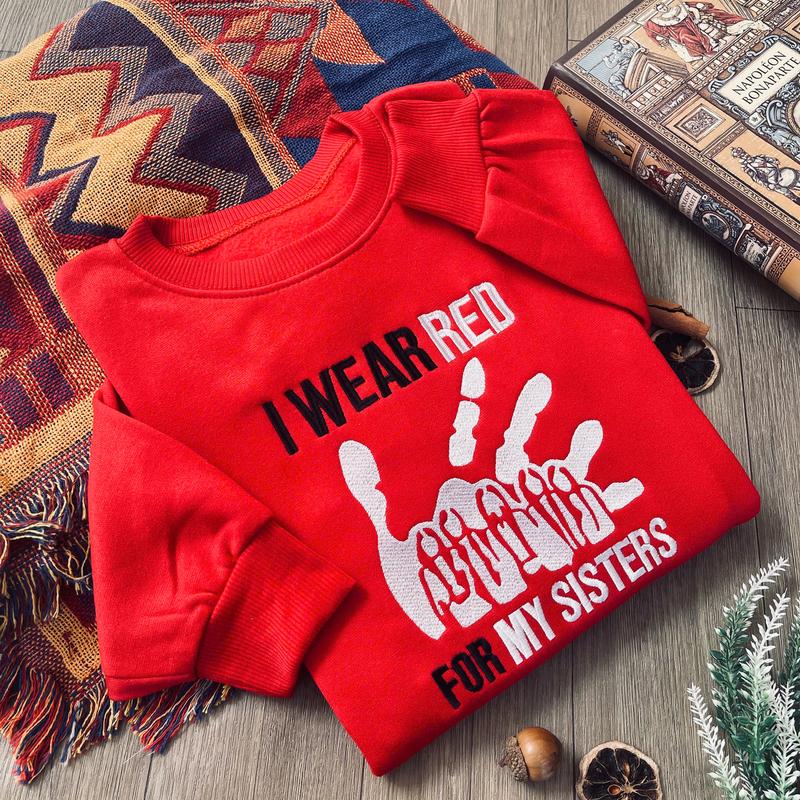 Embroidered shirt - I Wear Red for My Sisters – MMIW Awareness T-Shirt/Sweatshirt/Hoodie