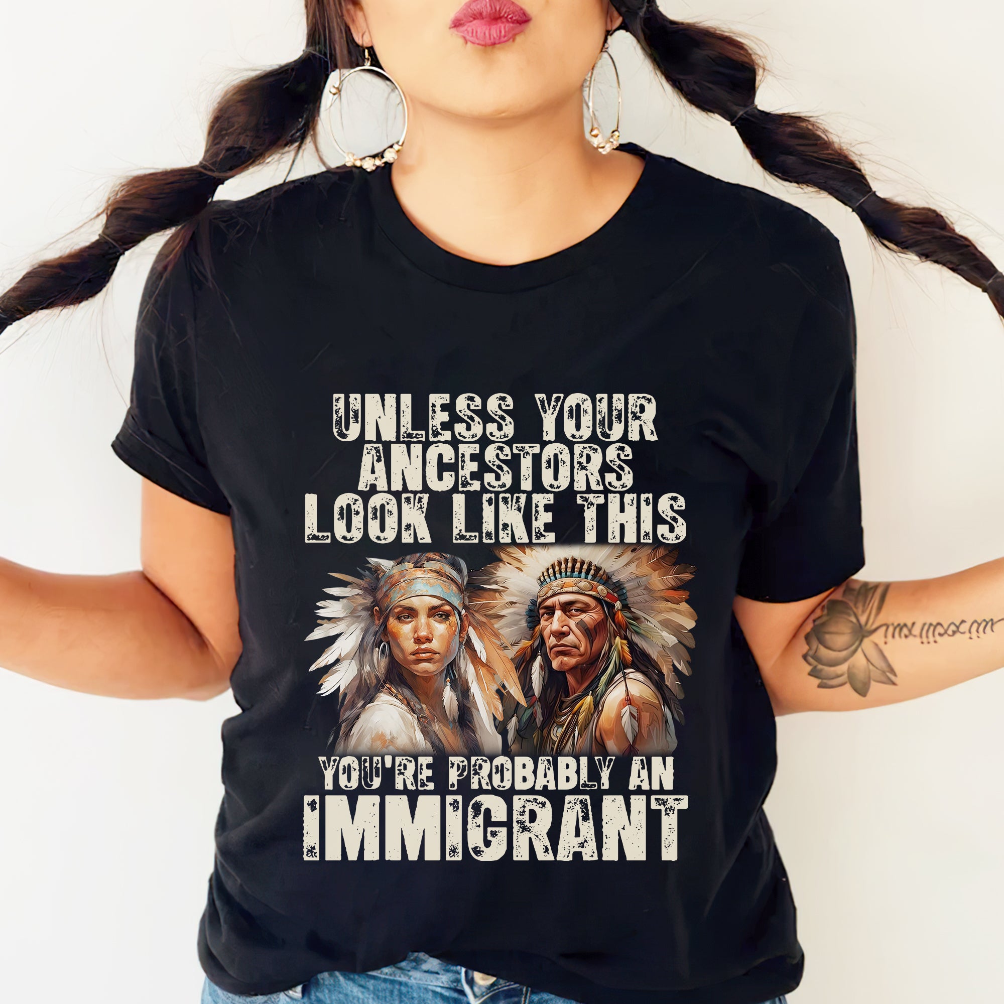 Unless Your Ancestors Look Like This. You're Probably An Immigrant - Unisex T-Shirt/T-Shirt V-Neck/Hoodie/Sweatshirt