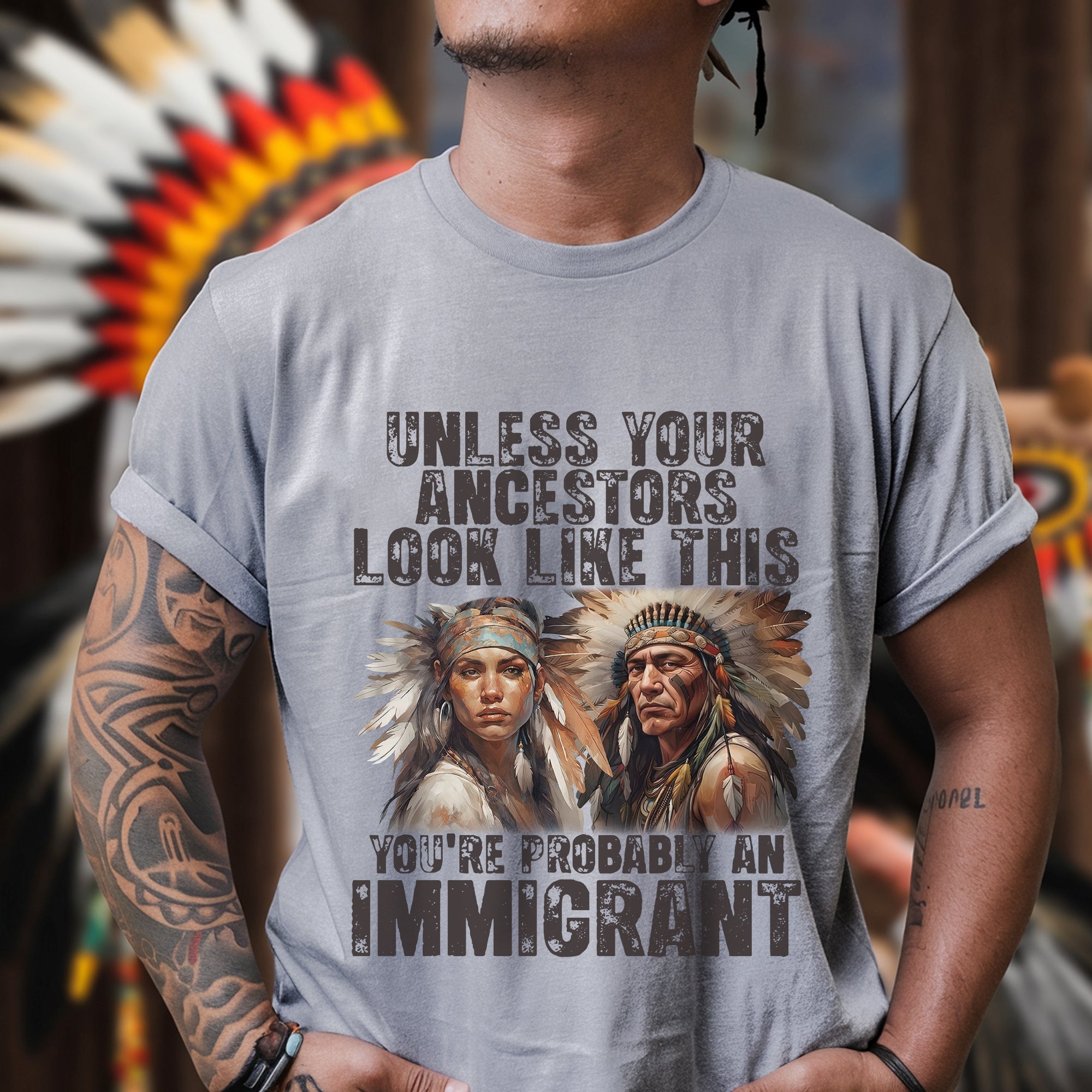 Unless Your Ancestors Look Like This. You're Probably An Immigrant - Unisex T-Shirt/T-Shirt V-Neck/Hoodie/Sweatshirt