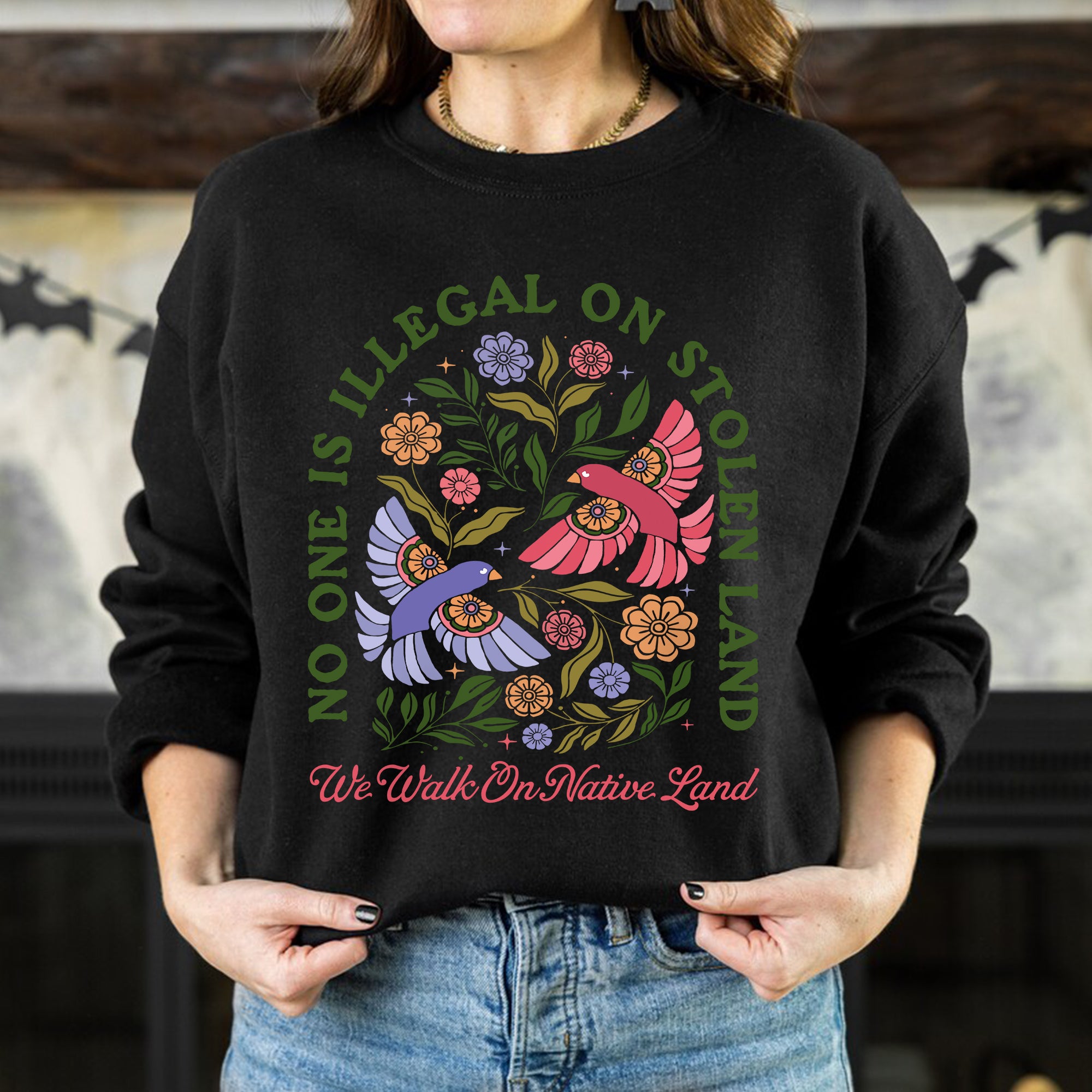 No One Is Illegal on Stolen Land We Walk on Native Land Indigenous Solidarity Floral Birds Unisex T-shirt/V-neck T-shirt/Hoodie/Sweatshirt One Side
