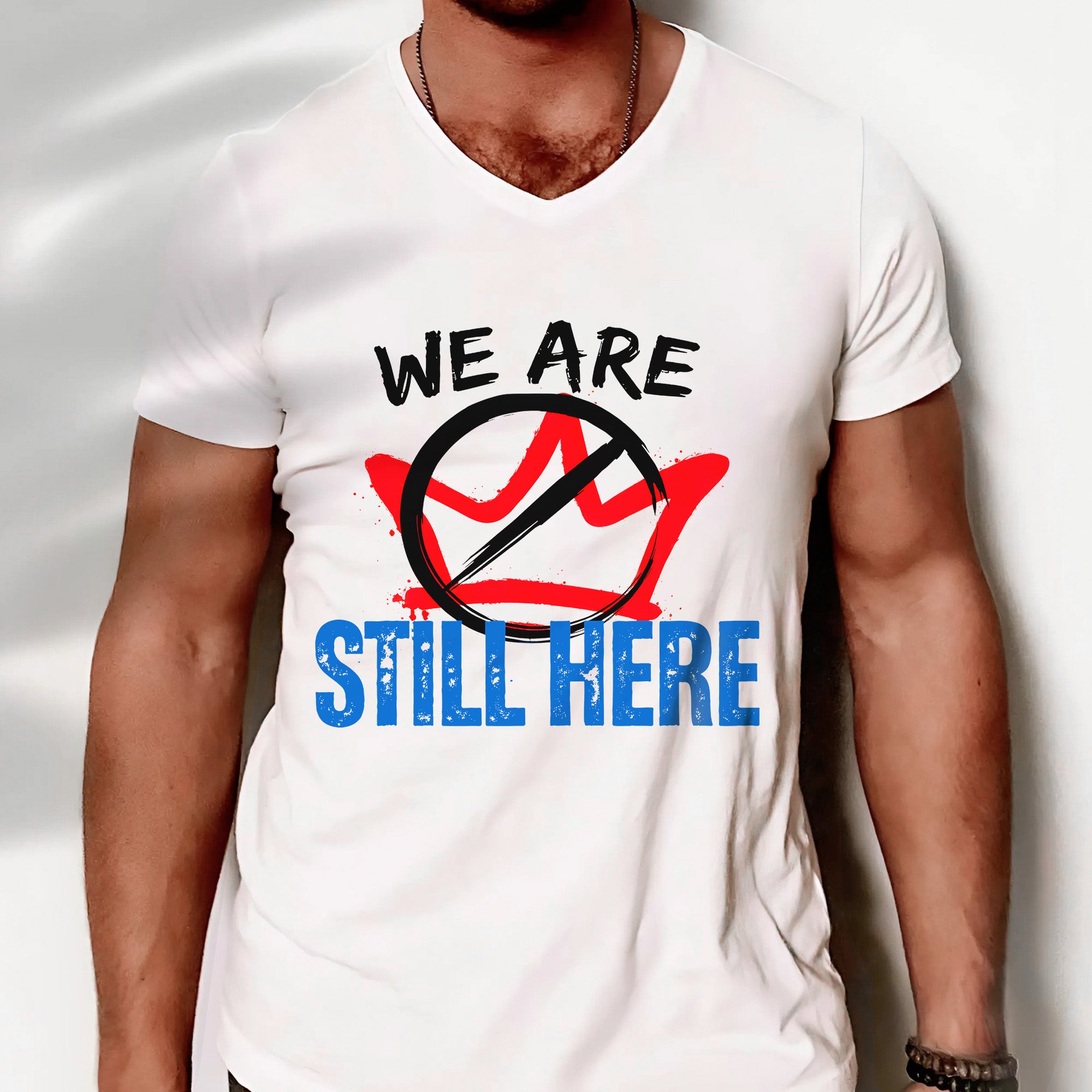 We Are Still Here - Native American Resistance Design Unisex T-shirt/T-shirt V-Neck/Hoodie/Sweatshirt
