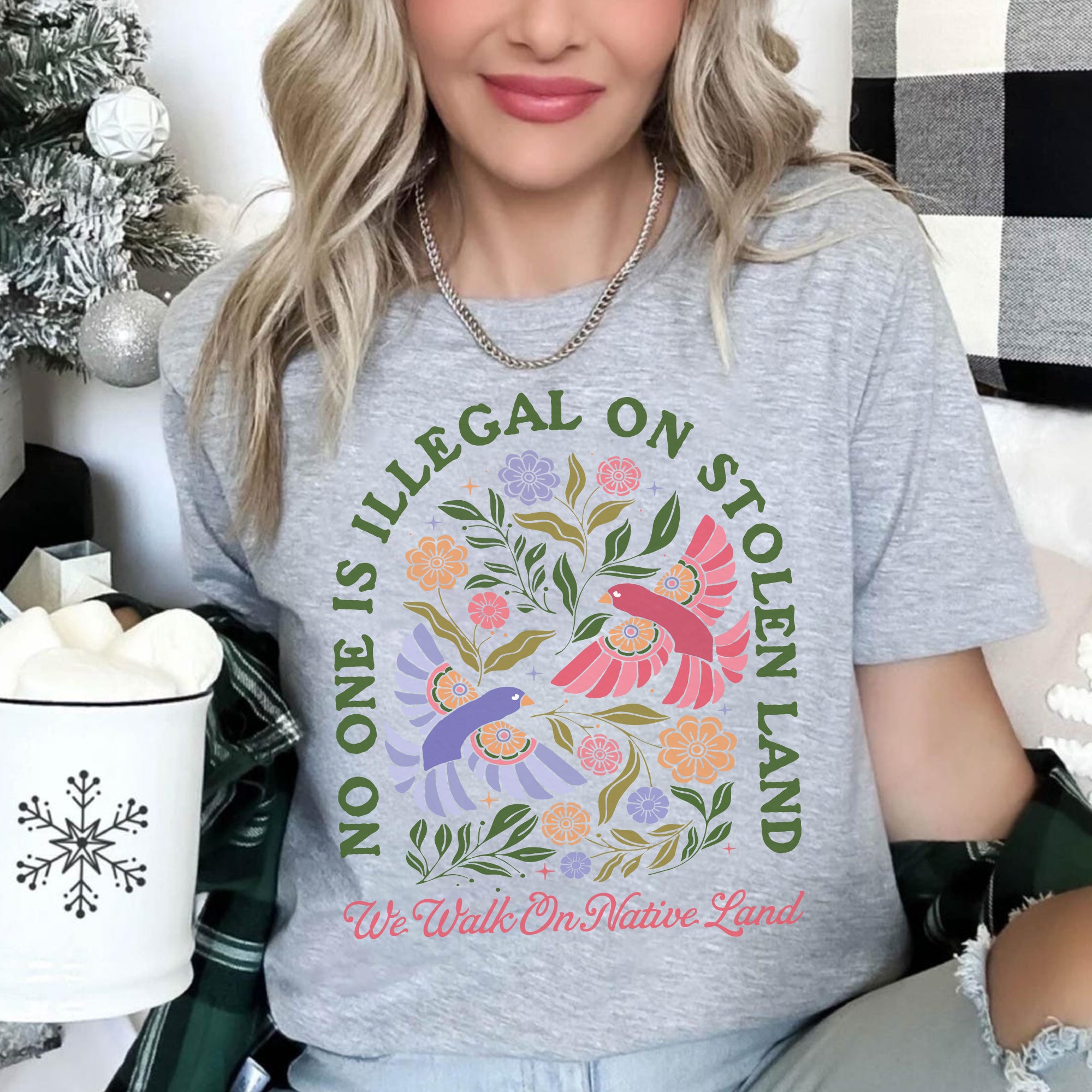 No One Is Illegal on Stolen Land We Walk on Native Land Indigenous Solidarity Floral Birds Unisex T-shirt/V-neck T-shirt/Hoodie/Sweatshirt One Side
