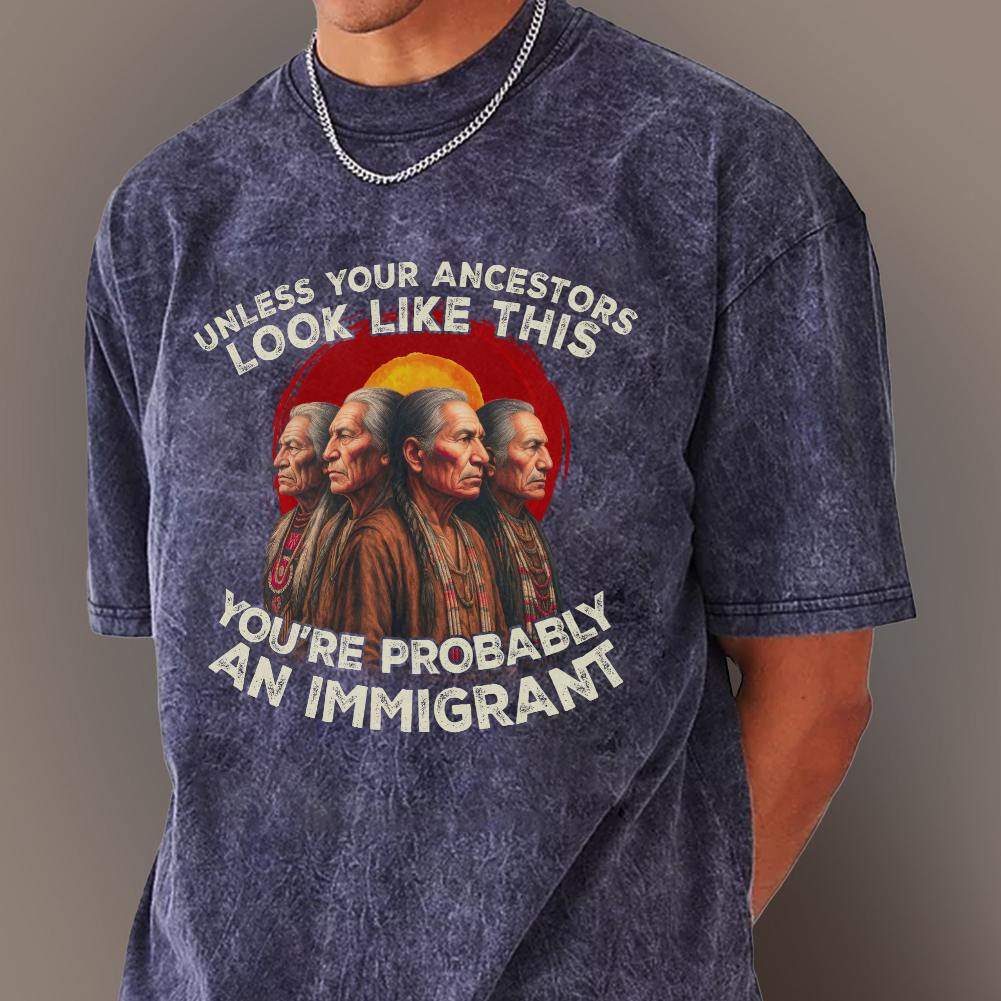 Unless Your Ancestors Look Like This, You’re Probably an Immigrant Vintage Unisex Mineral Washed T-Shirt