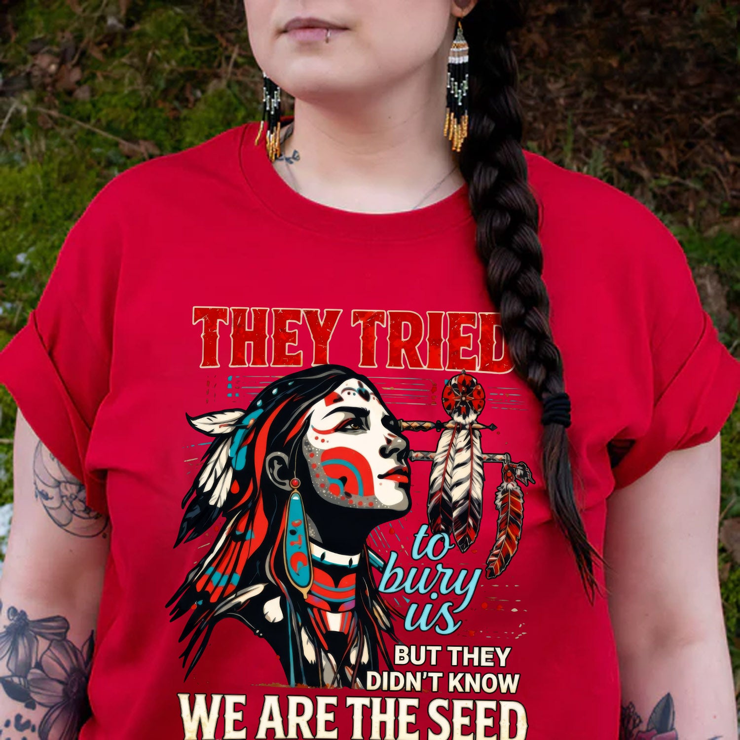 They Tried To Bury Us We Are The Seed – Native American Resilience Unisex T-shirt/T-shirt V-Neck/Hoodie/Sweatshirt