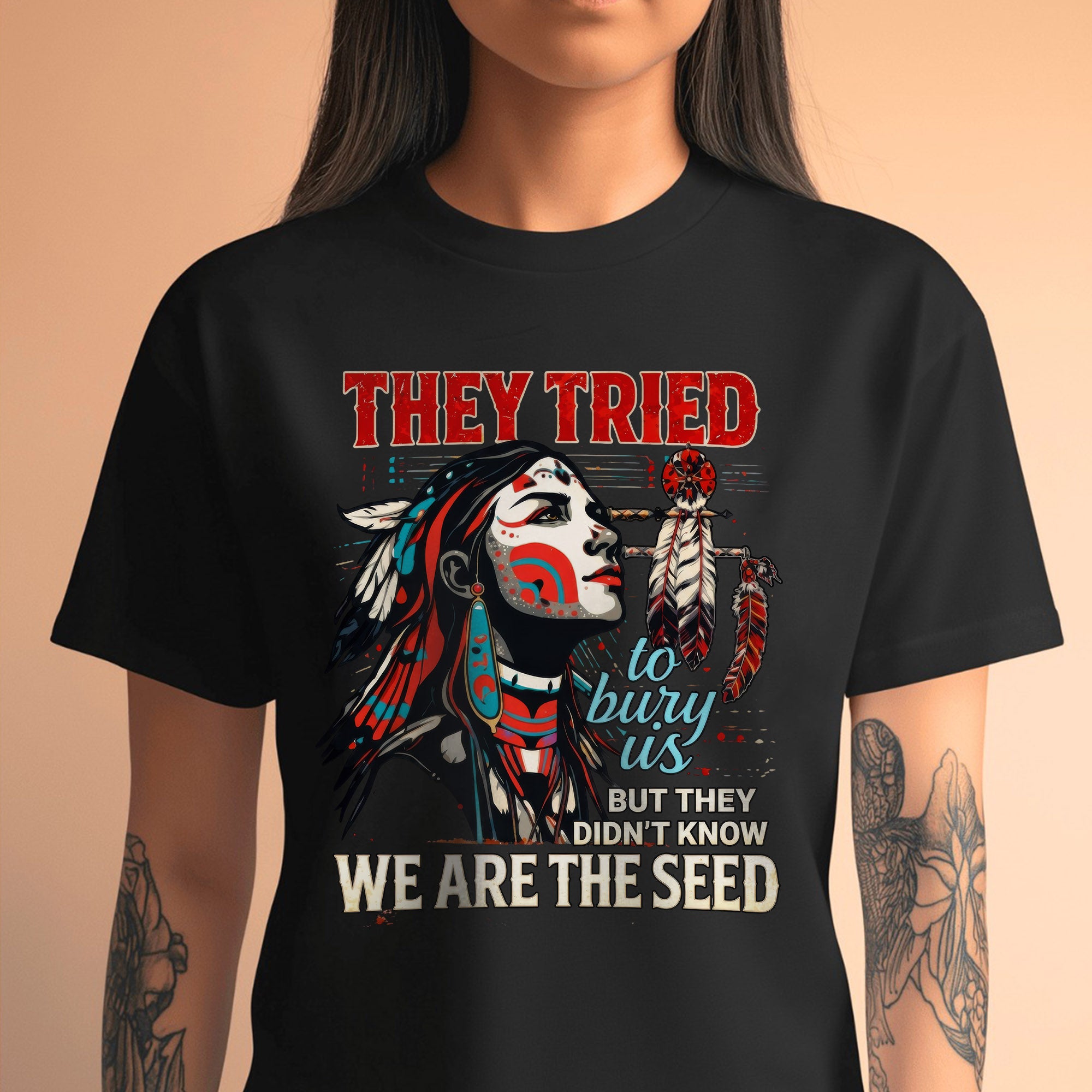 They Tried To Bury Us We Are The Seed – Native American Resilience Unisex T-shirt/T-shirt V-Neck/Hoodie/Sweatshirt