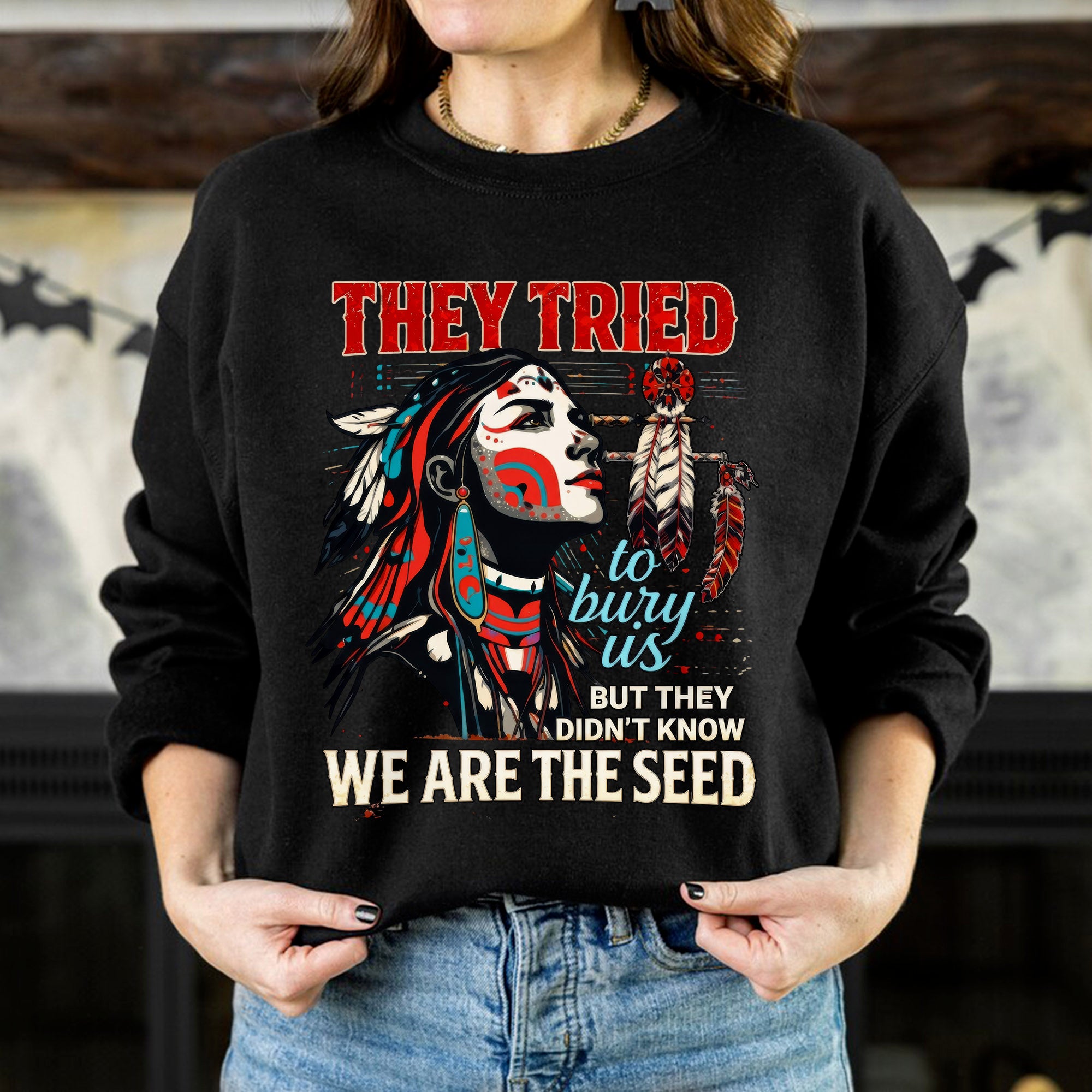 They Tried To Bury Us We Are The Seed – Native American Resilience Unisex T-shirt/T-shirt V-Neck/Hoodie/Sweatshirt