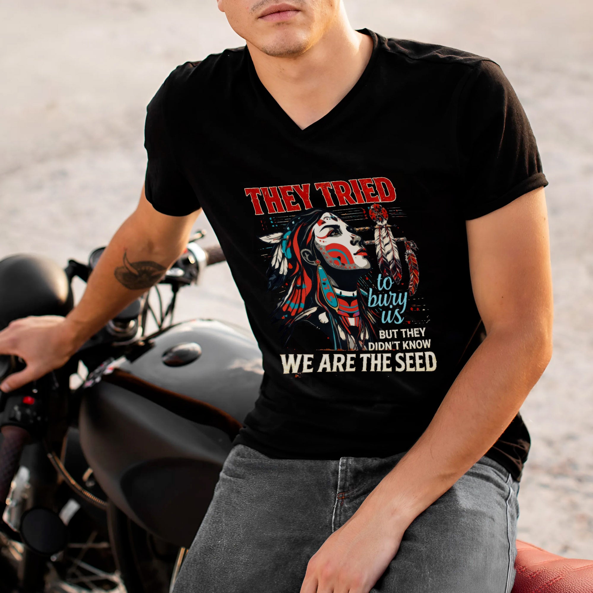 They Tried To Bury Us We Are The Seed – Native American Resilience Unisex T-shirt/T-shirt V-Neck/Hoodie/Sweatshirt