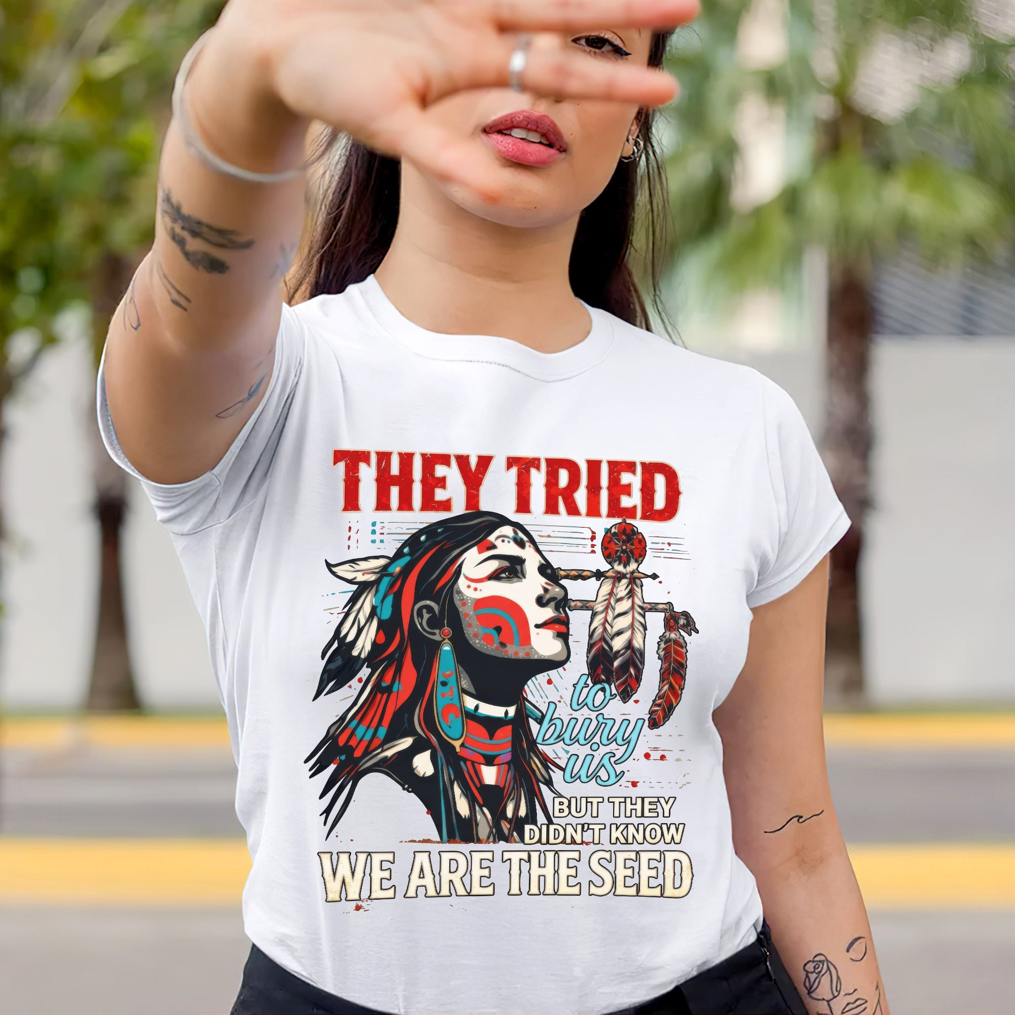 They Tried To Bury Us We Are The Seed – Native American Resilience Unisex T-shirt/T-shirt V-Neck/Hoodie/Sweatshirt