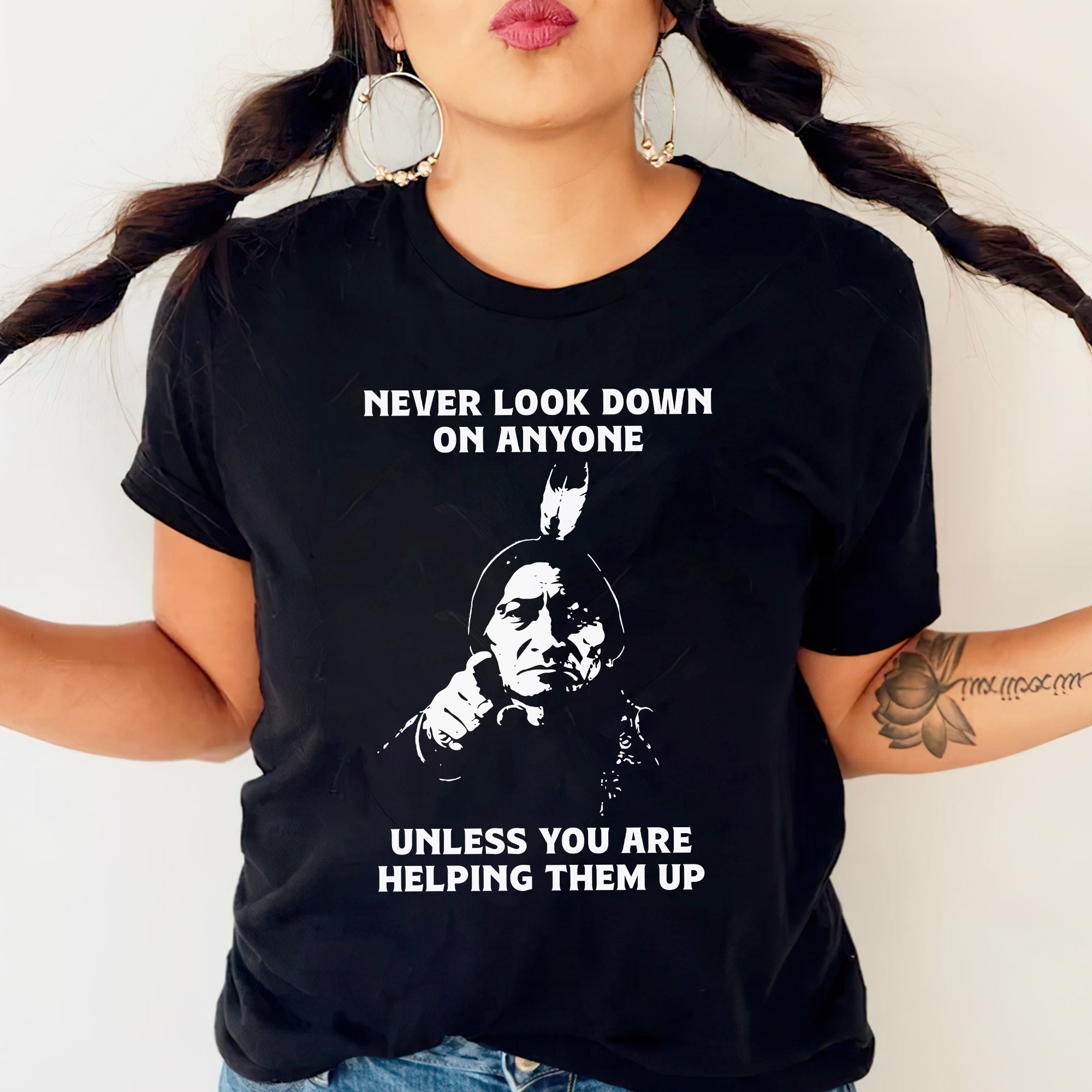 Never Look Down On Anyone Unless Helping Them Up Native American Unisex T-shirt/T-shirt V-Neck/Hoodie/Sweatshirt