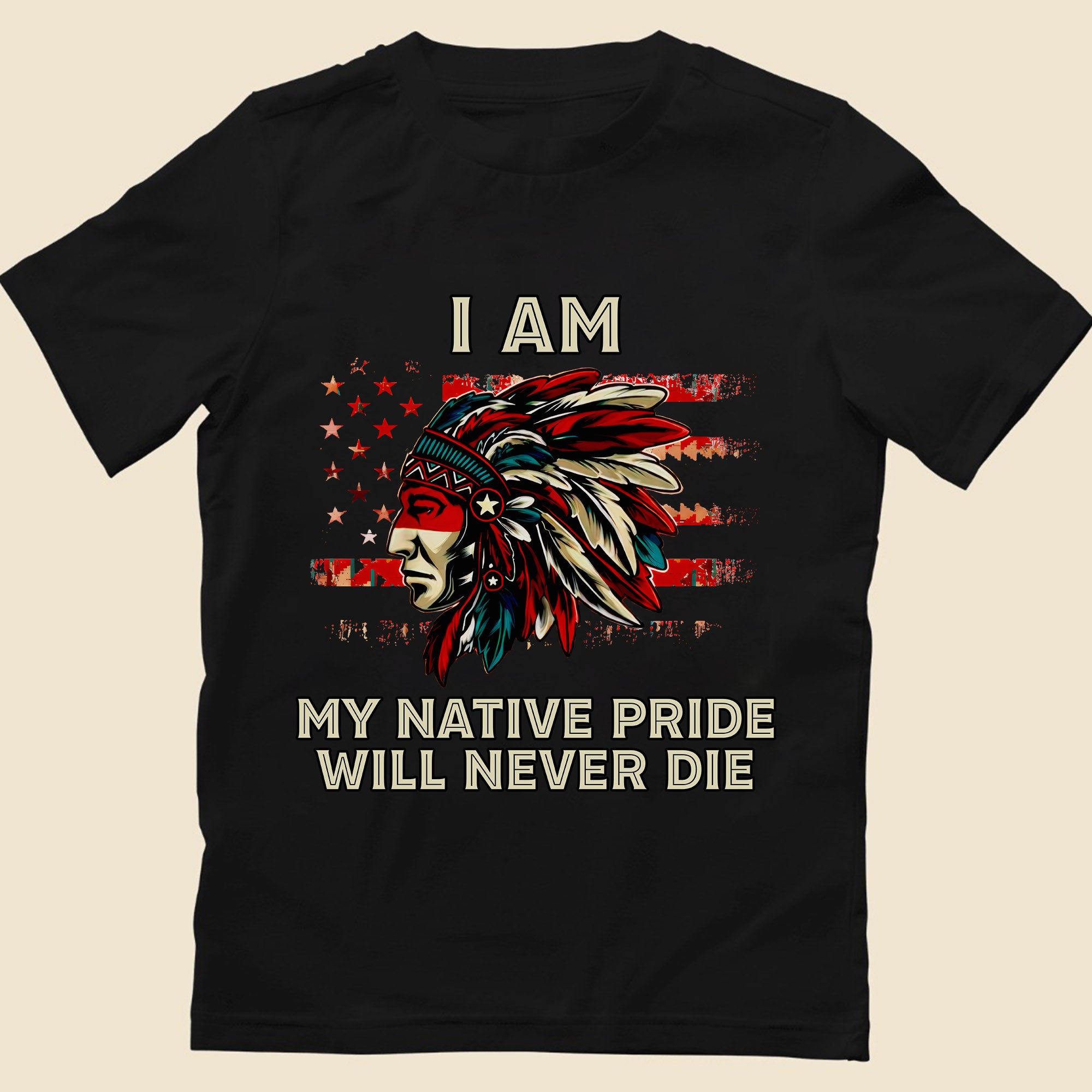 I Am My Native Pride Will Never Die – Native American Heritage Unisex T-shirt/T-shirt V-Neck/Hoodie/Sweatshirt