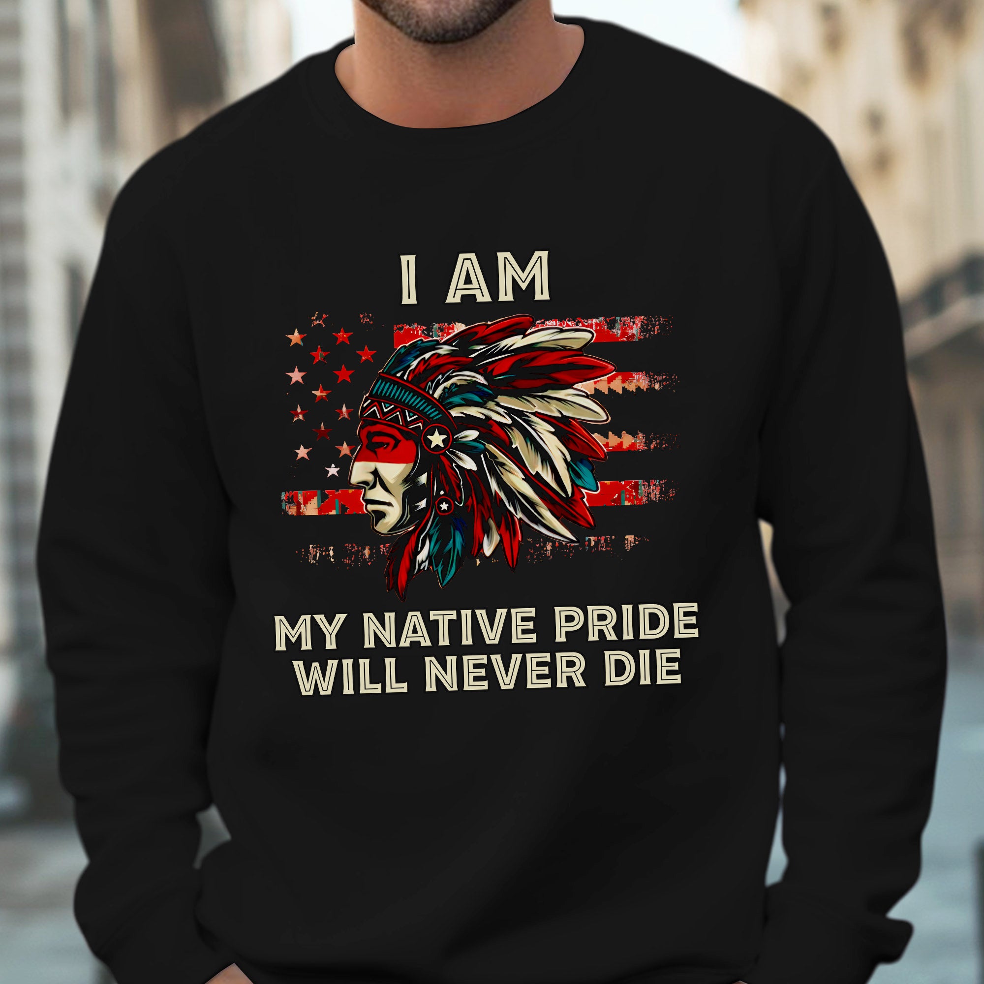 I Am My Native Pride Will Never Die – Native American Heritage Unisex T-shirt/T-shirt V-Neck/Hoodie/Sweatshirt