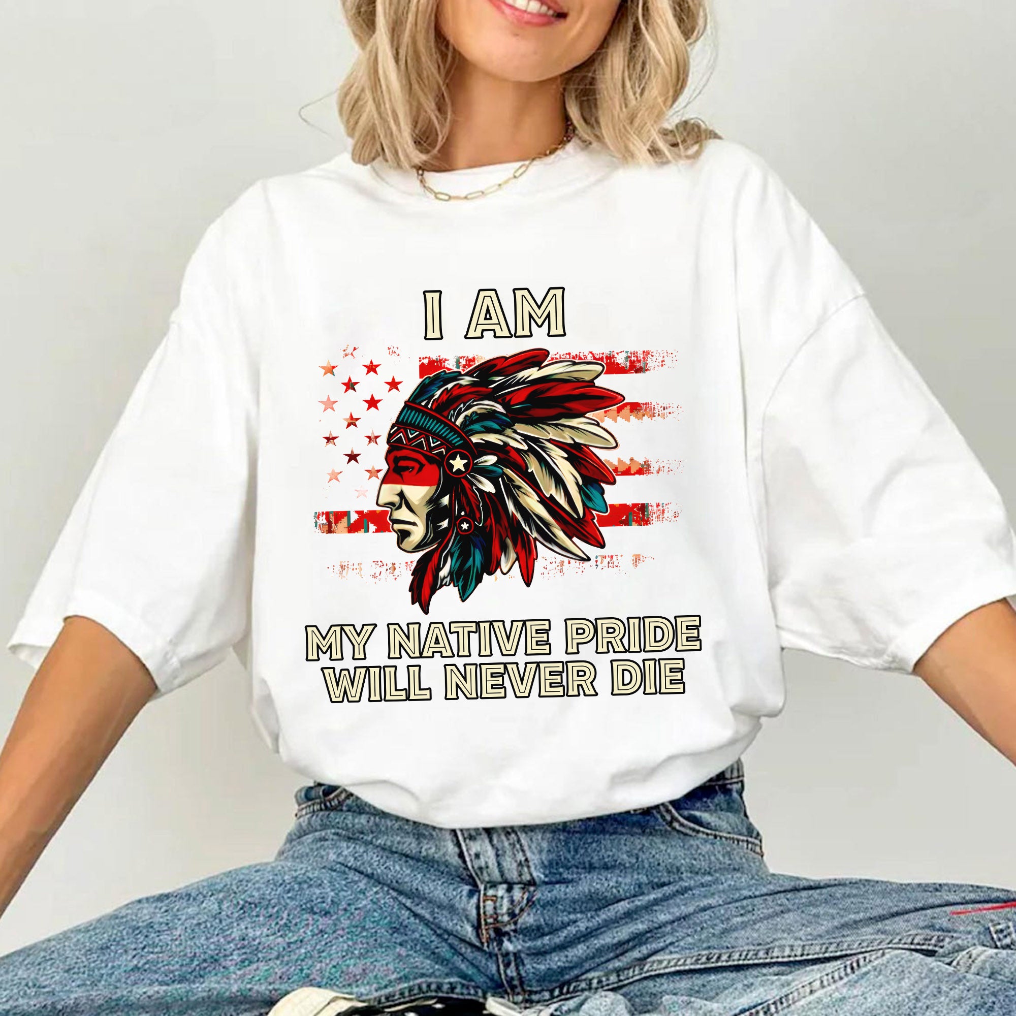 I Am My Native Pride Will Never Die – Native American Heritage Unisex T-shirt/T-shirt V-Neck/Hoodie/Sweatshirt