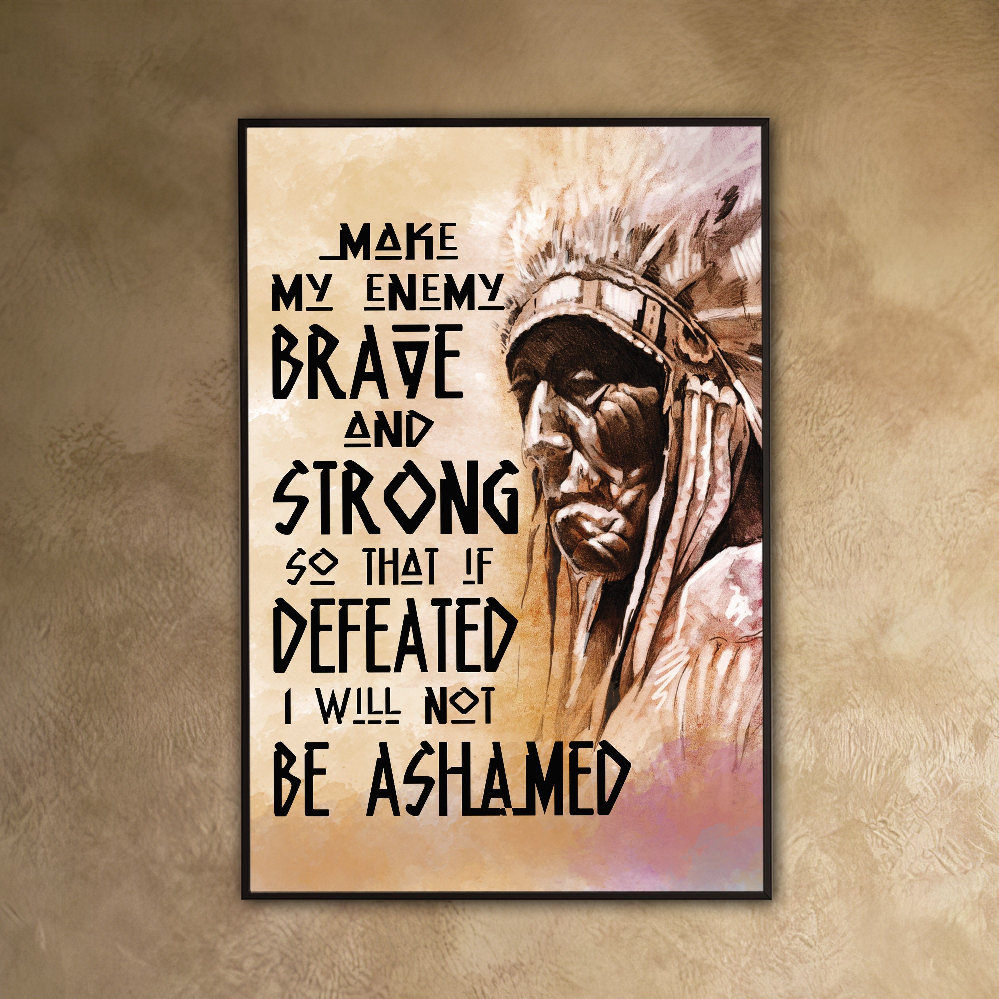 Be Strong Be Brave The Native American Chief Quote Poster/Canvas